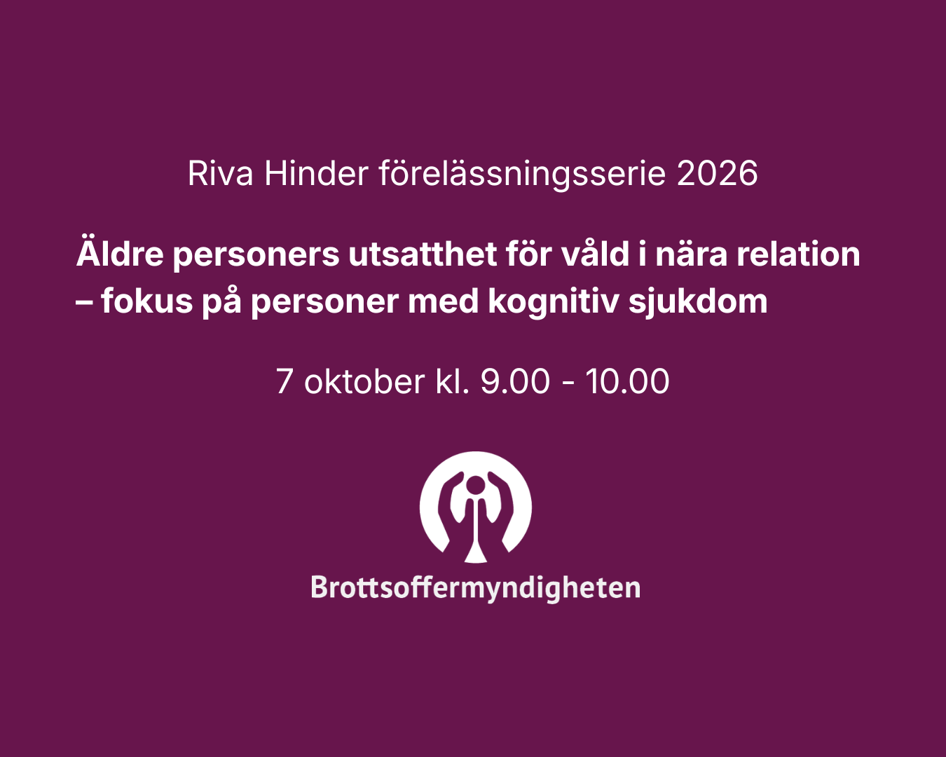 Riva Hinder föreläsningsserie 1 - Brottsoffermyndigheten - 7/10 kl. 9.00 - 10.00