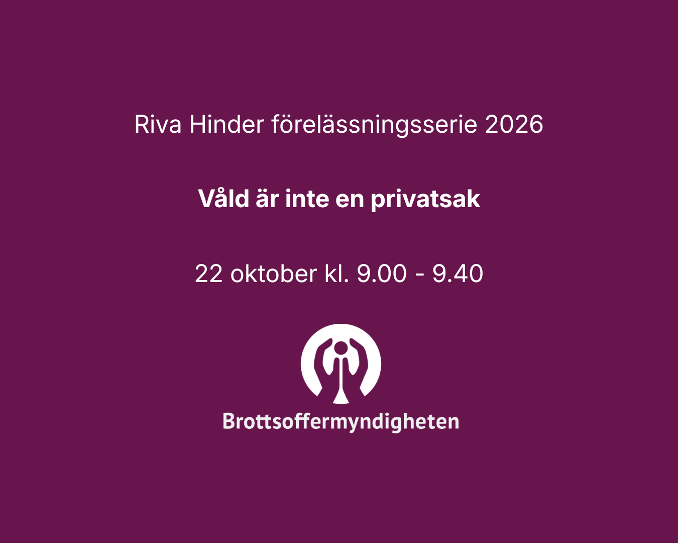 Riva Hinder föreläsningsserie 4 - Brottsoffermyndigheten - 22/10 kl. 9.00 - 9.40