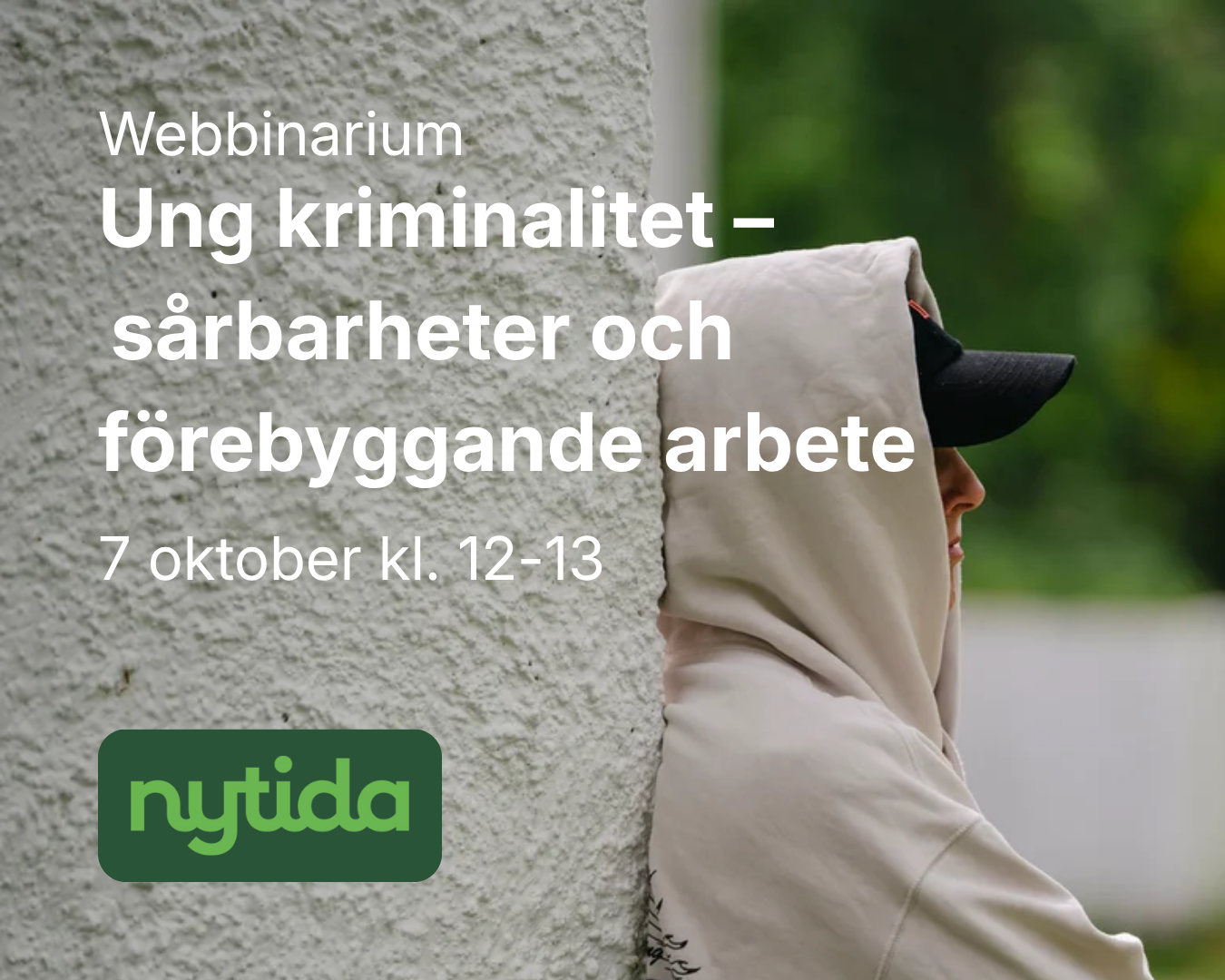 Ung kriminalitet – sårbarheter och förebyggande arbete - Nytida - 7/10 kl. 12.00-13.00