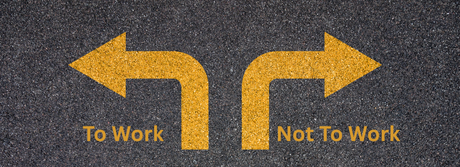 To Work or Not To Work, That is the Question. 