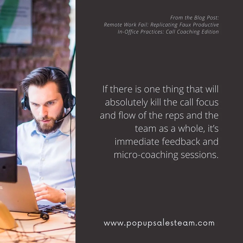 Read the full blog post here: https://www.popupsalesteam.com/blog/remote-work-fail-replicating-faux-productive-in-office-practices-call-coaching-edition

#salescoach #salestips #salestraining #salesteam #salesteamleader #salesleadership #workingremot