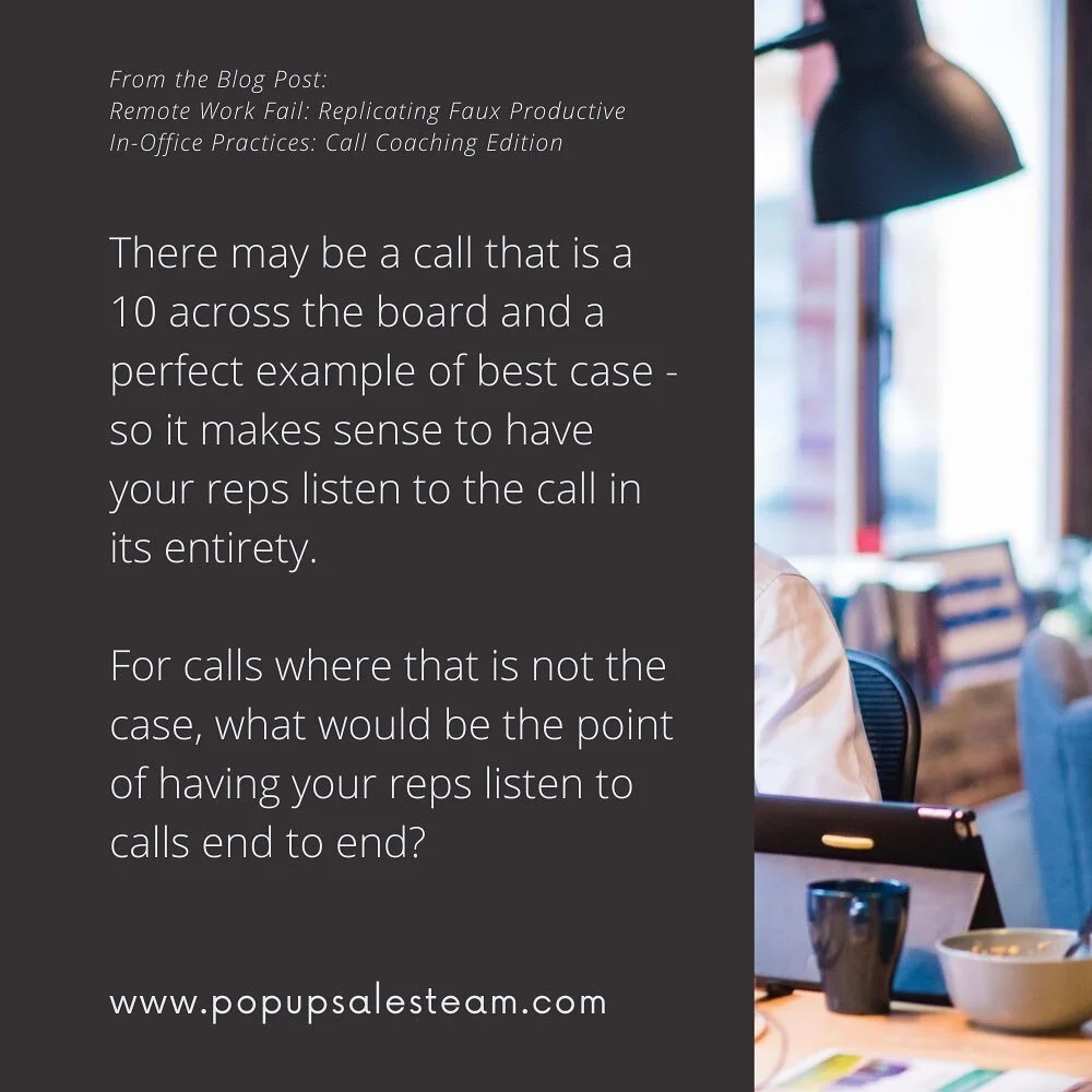 Read the full blog post here: https://www.popupsalesteam.com/blog/remote-work-fail-replicating-faux-productive-in-office-practices-call-coaching-edition

#salescoach #salestips #salestraining #salesteam #salesteamleader #salesleadership #workingremot