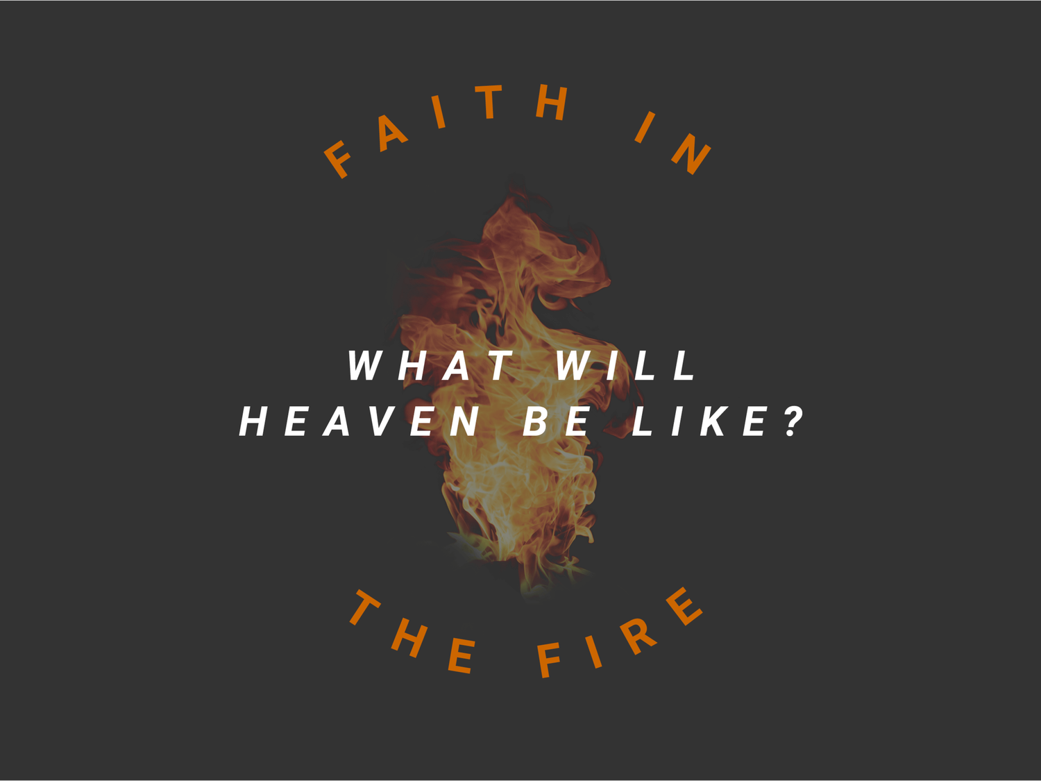 Faith in the Fire | What Will Heaven Be Like? episode artwork