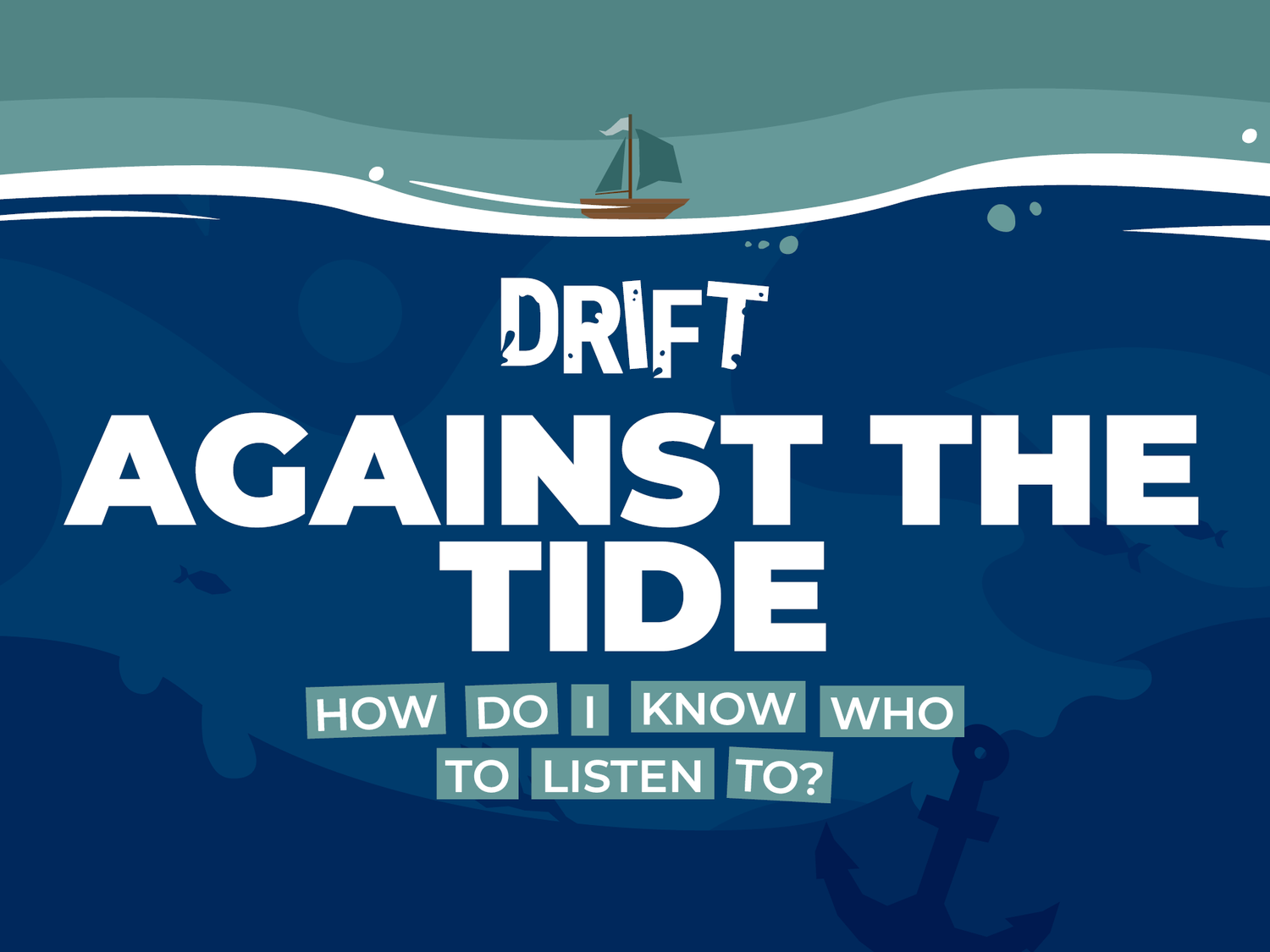 Drift | Against the Tide: How Do I Know Who To Listen To? episode artwork