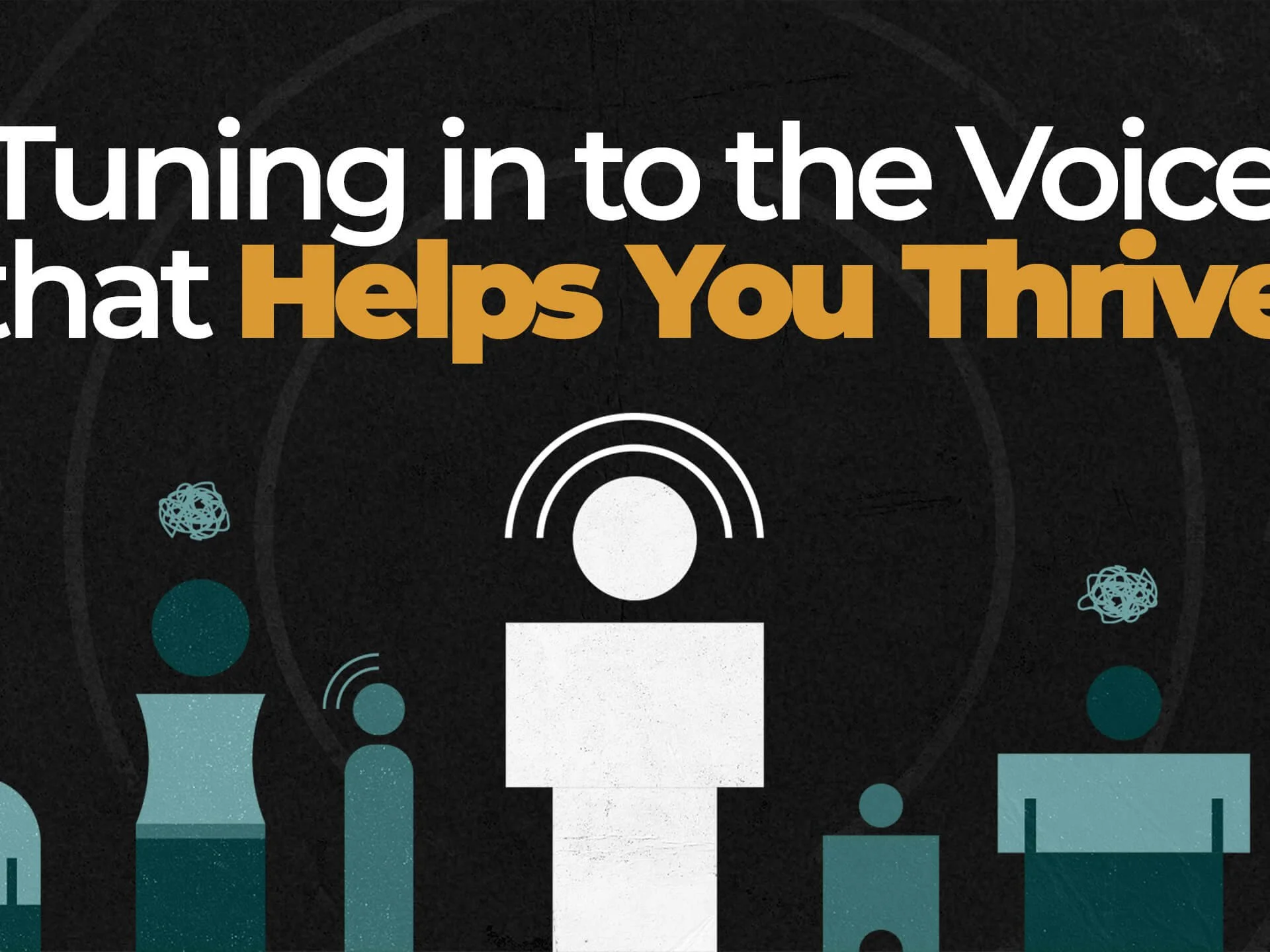 White Noise | Tuning in to the Voice that Helps You Thrive