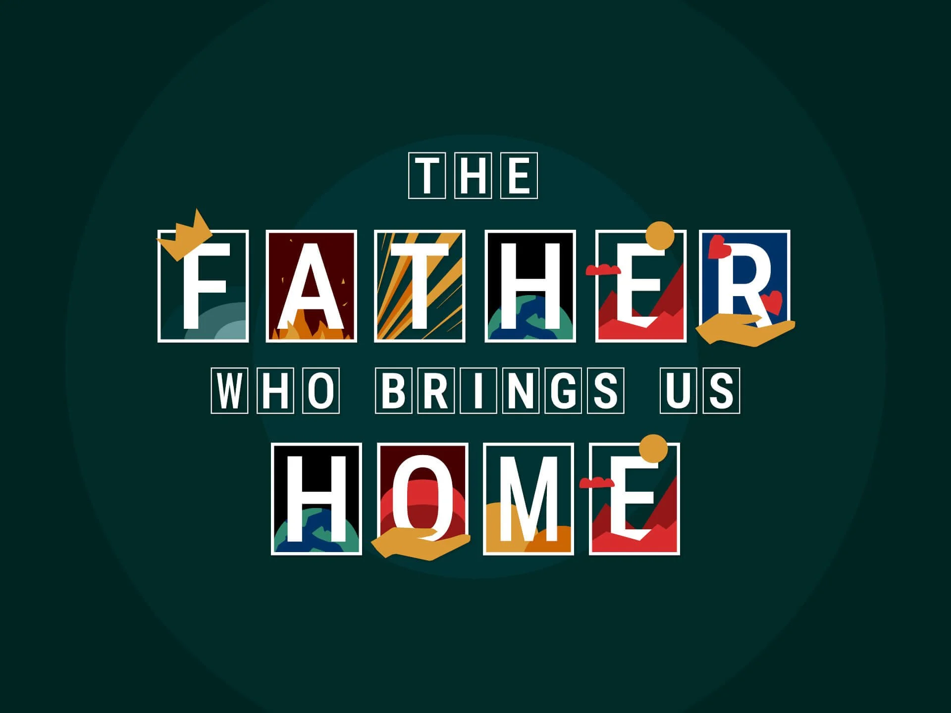 God The Father | The Father Who Brings Us Home