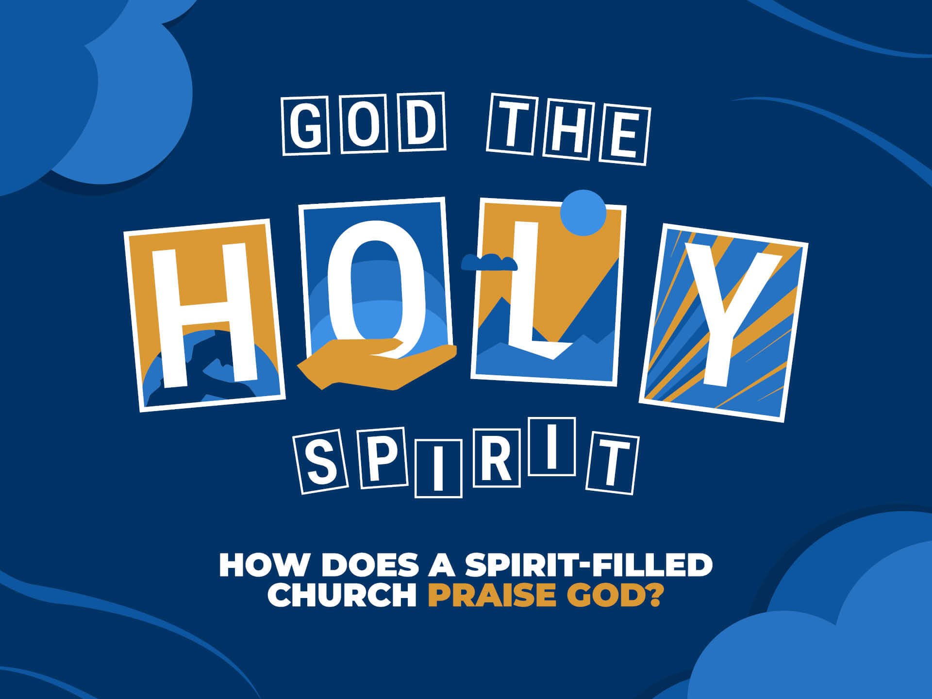 God The Holy Spirit | How Does a Spirit-Filled Church Praise God?