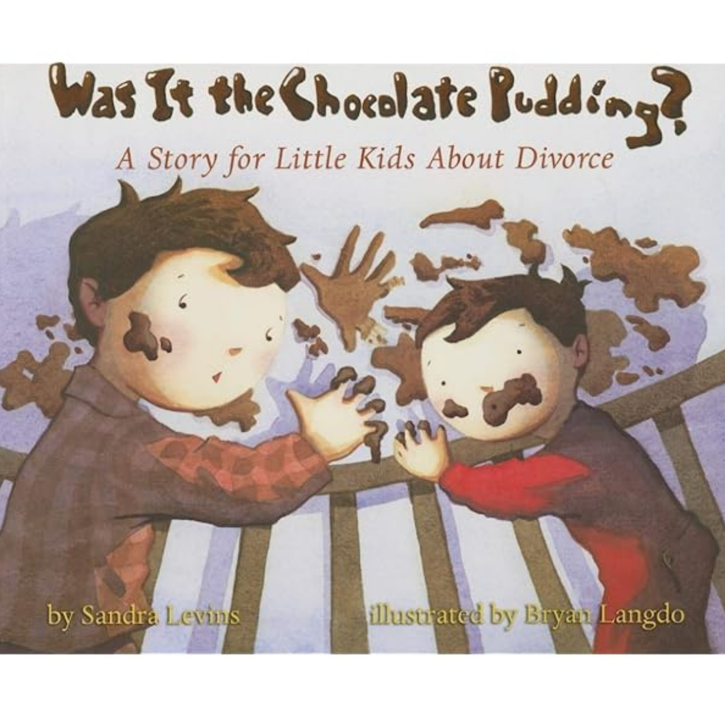 Cover of Was It the Chocolate Pudding? by Sandra Levins, featuring two children covered in chocolate pudding and an illustrated title about divorce for young children.