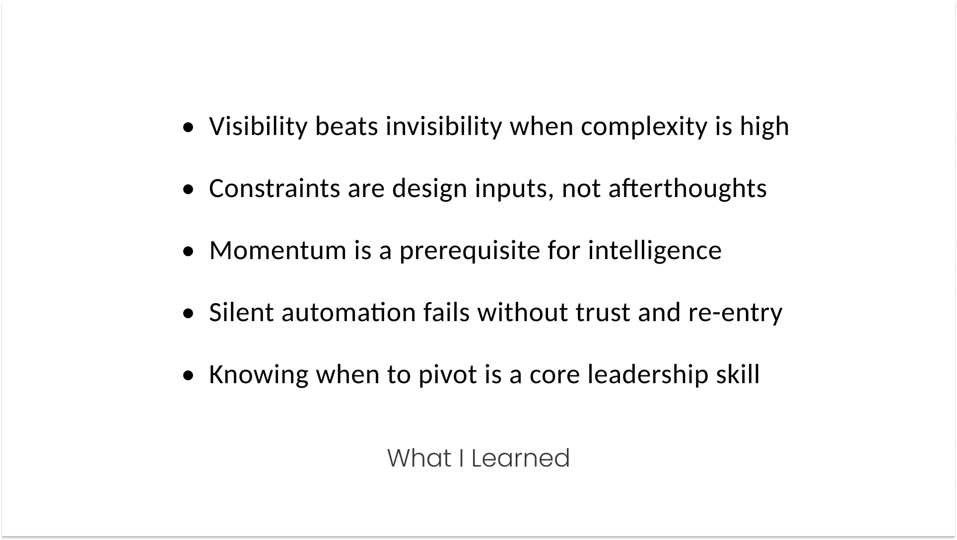 Principle-based summary highlighting key design lessons about visibility, constraints, momentum, and the importance of knowing when to pivot.