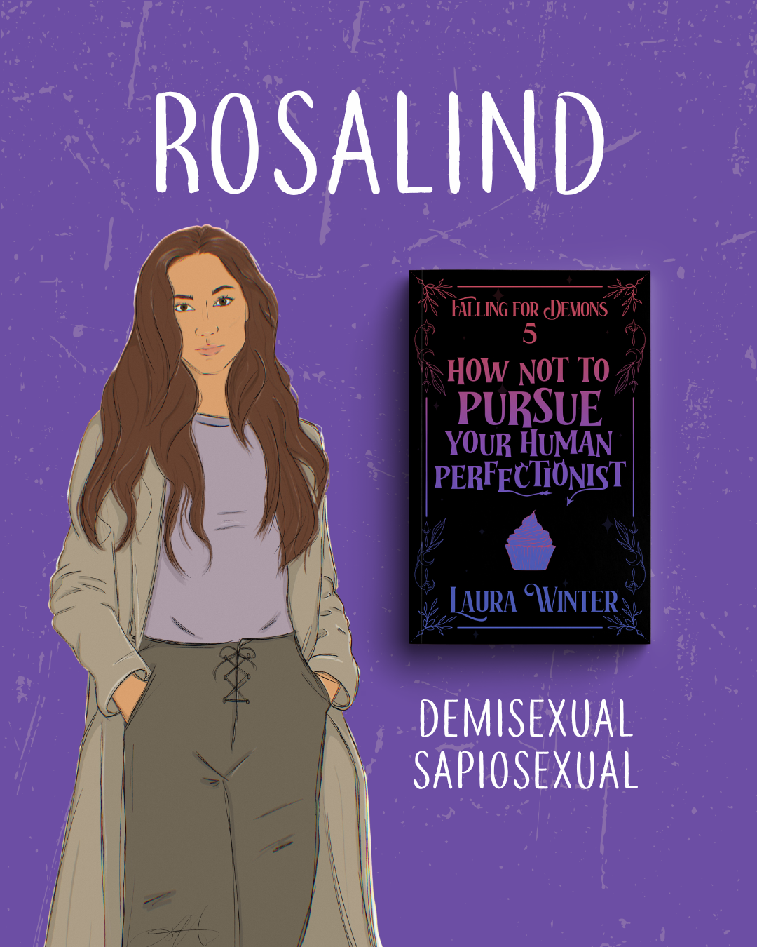 Character art of Rosalind from How Not to Pursue Your Human Perfectionist with text below that says “demisexual, sapiosexual”