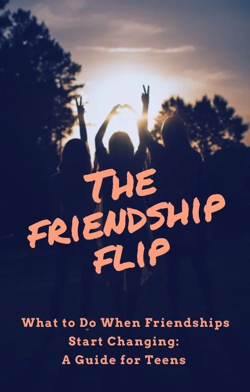 The Friendship Flip: What to do When Friendships Start Changing (eBook)