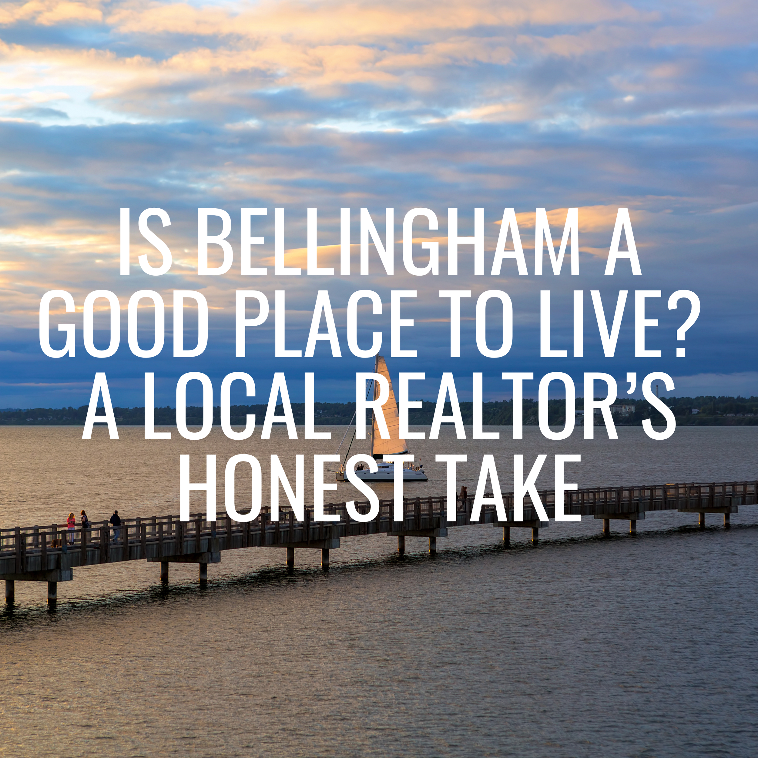 Is Bellingham a Good Place to Live? A Local Realtor’s Honest Take
