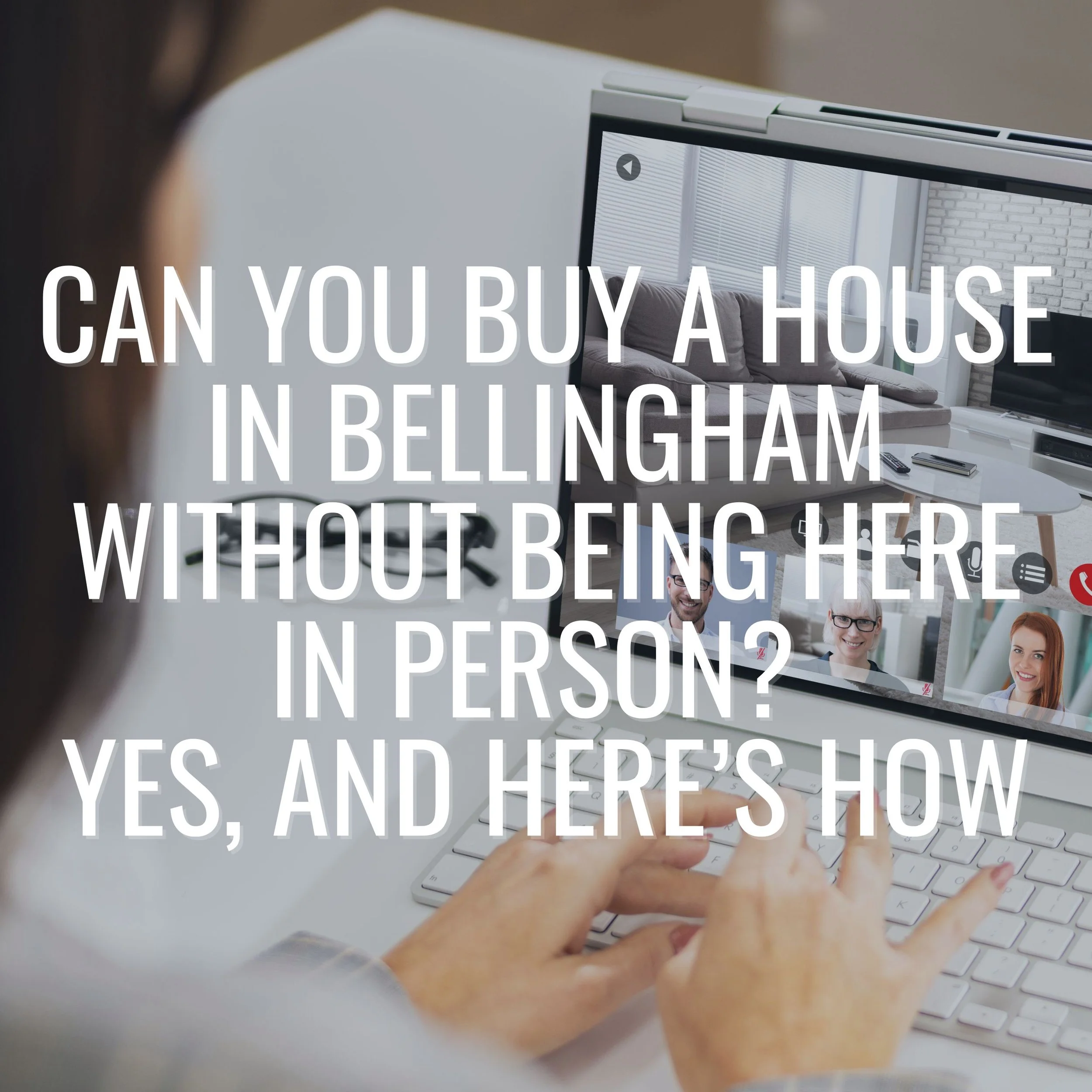 Can You Buy a House in Bellingham Without Being Here in Person? Yes, and Here’s How