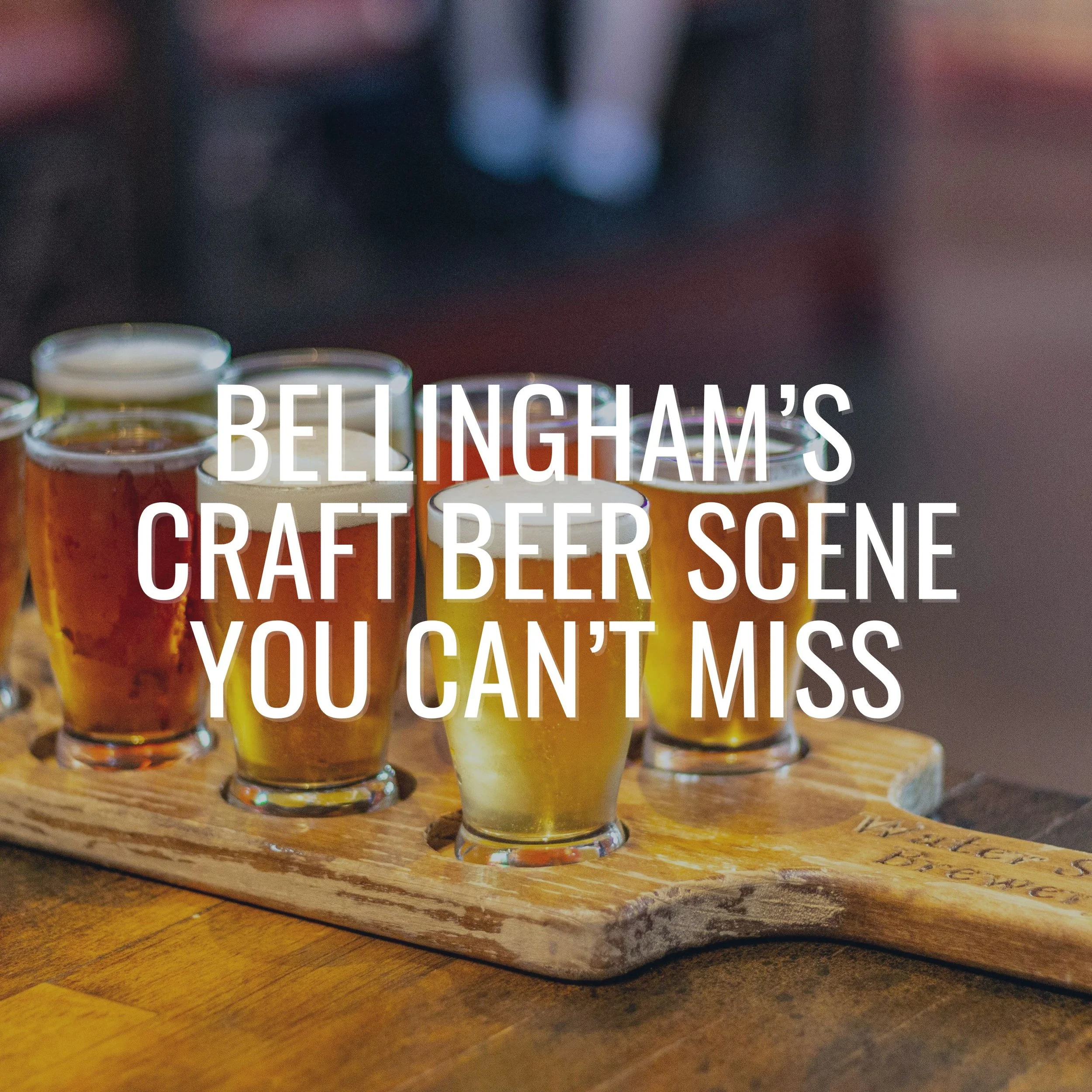 Bellingham’s Craft Beer Scene You Can’t Miss