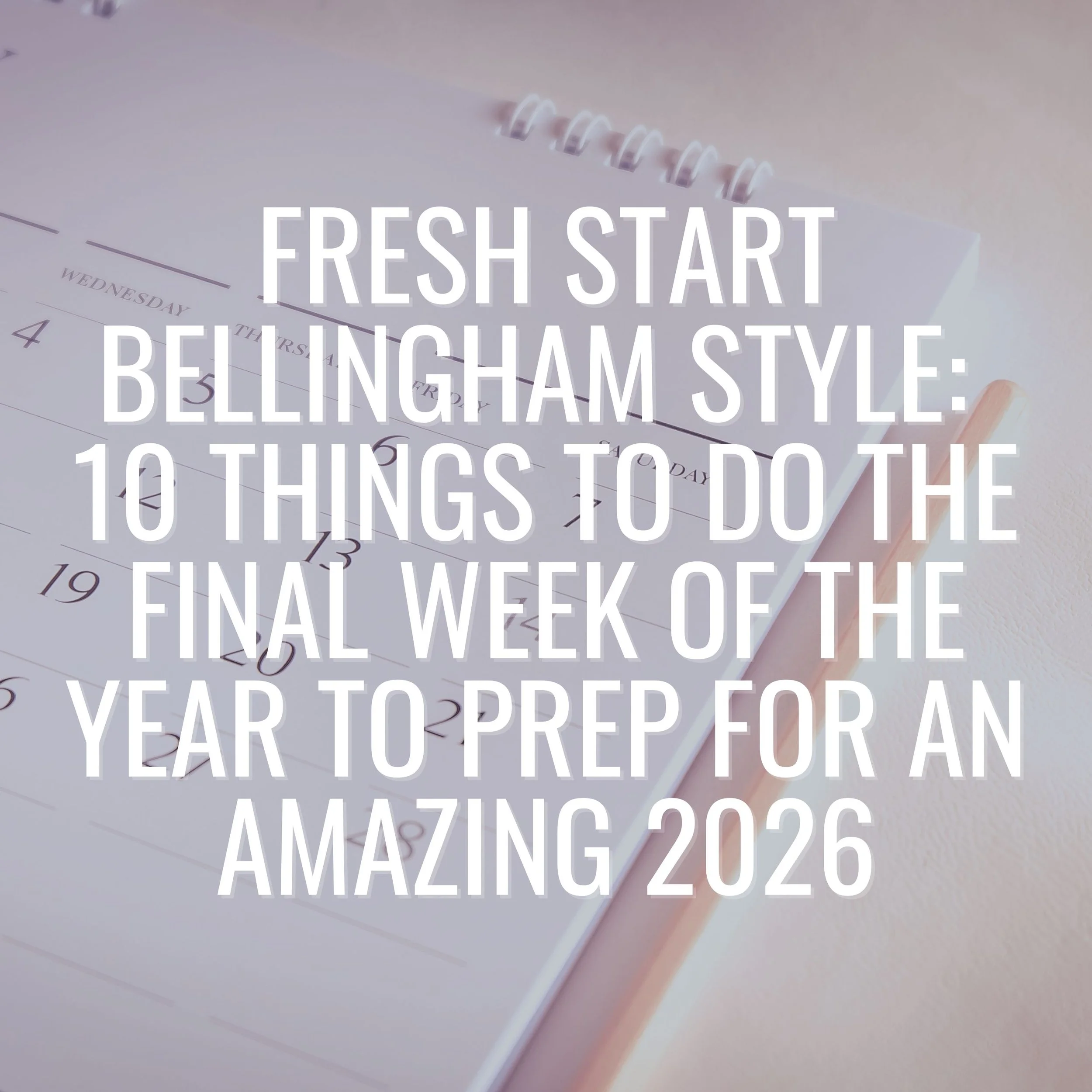 Fresh Start Bellingham Style: 10 Things to Do the Final Week of the Year to Prep for an Amazing 2026