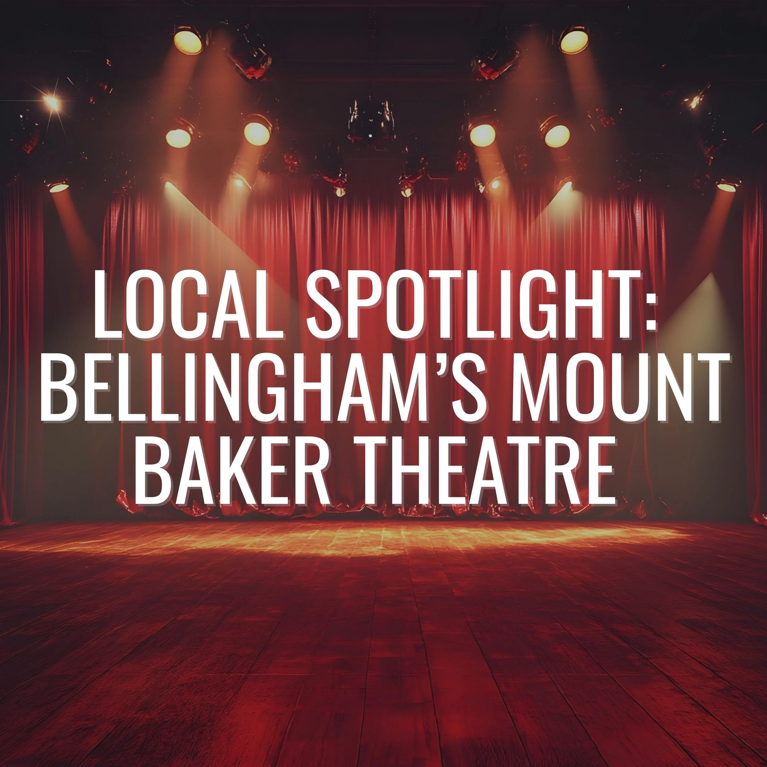 Local Spotlight: Bellingham's Mount Baker Theatre 