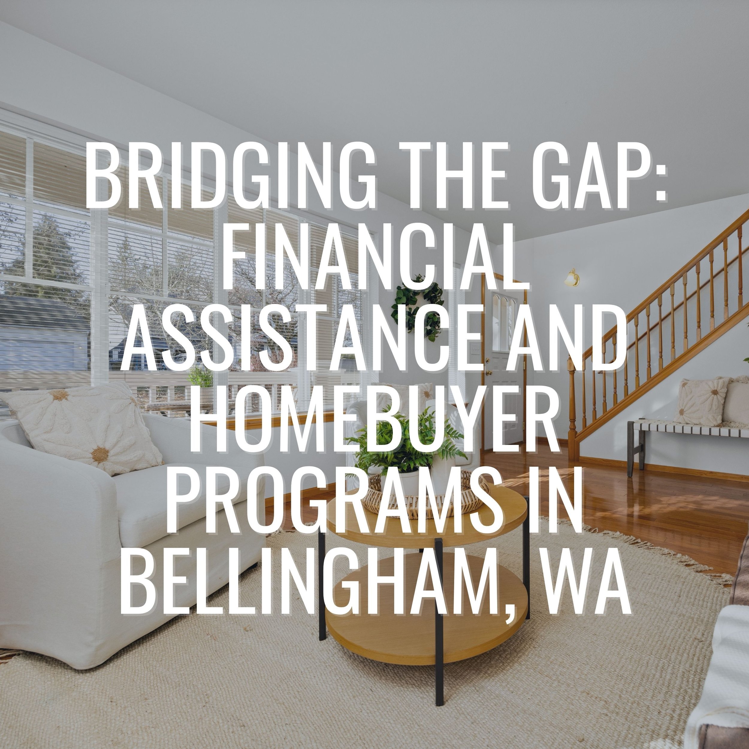 Bridging the Gap: Financial Assistance and Homebuyer Programs in Bellingham, WA