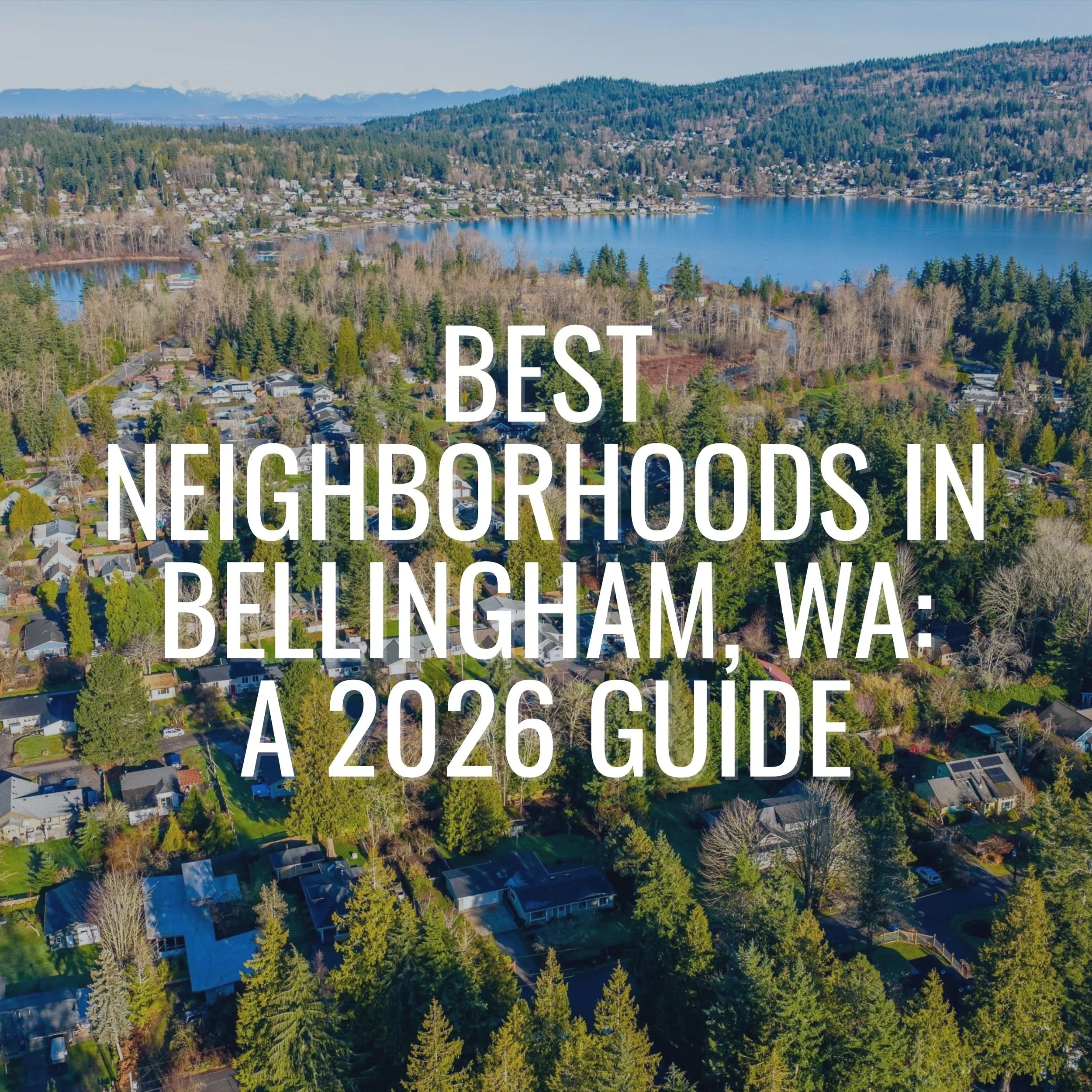 Best Neighborhoods in Bellingham, WA: A 2026 Guide