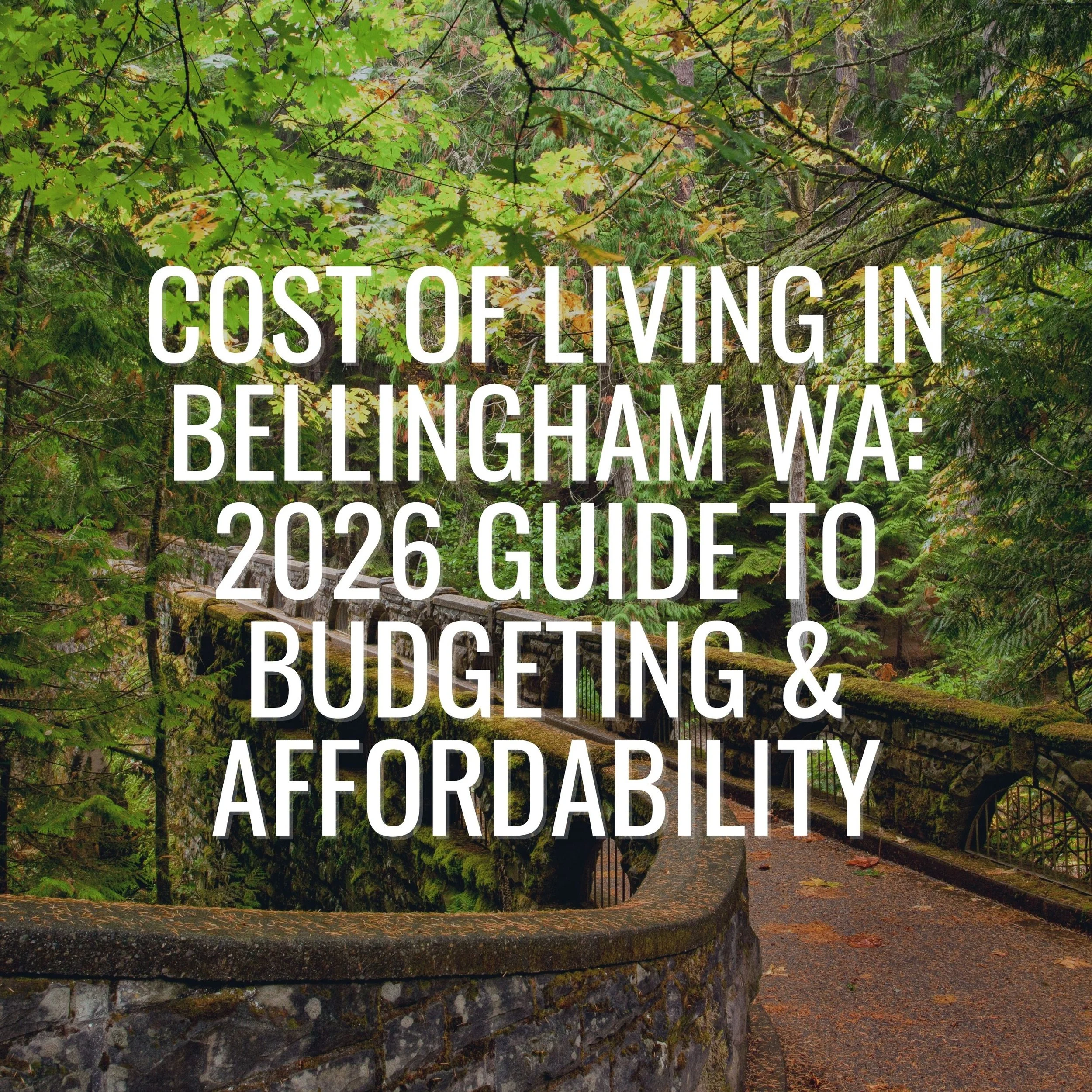 Cost of Living in Bellingham WA: 2026 Guide to Budgeting &amp; Affordability