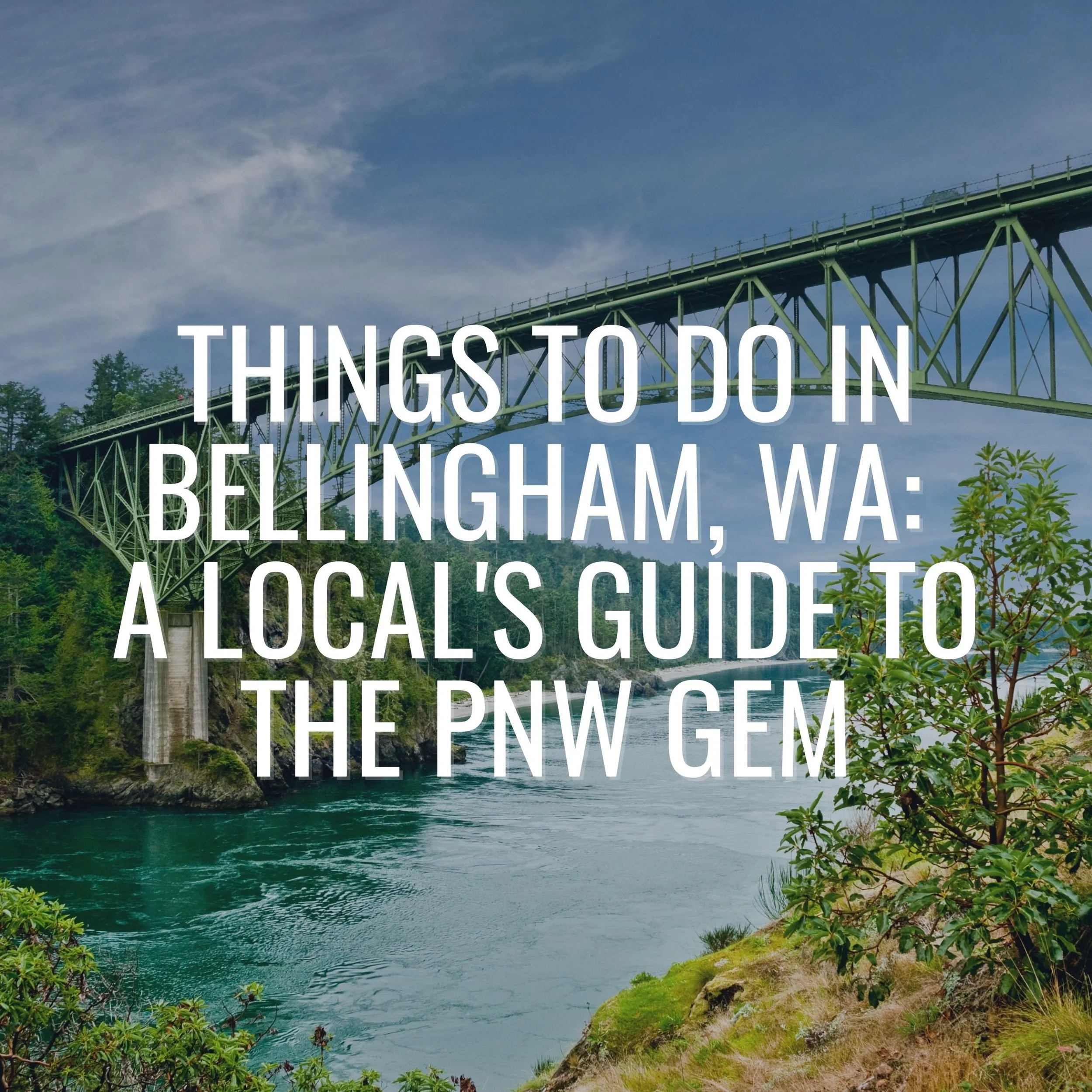 Things to Do in Bellingham, WA: A Local's Guide to the PNW Gem