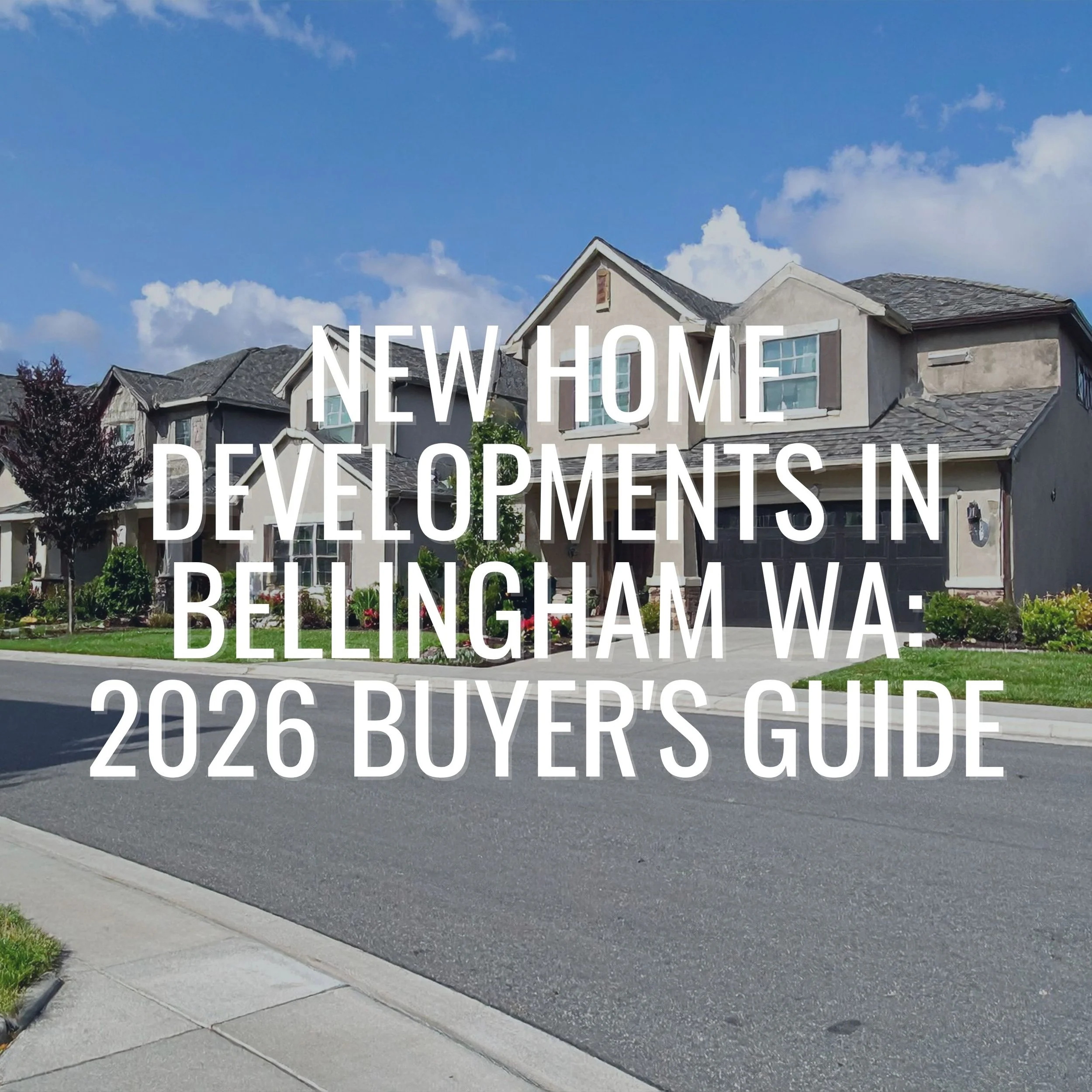 New Home Developments in Bellingham WA: 2026 Buyer's Guide