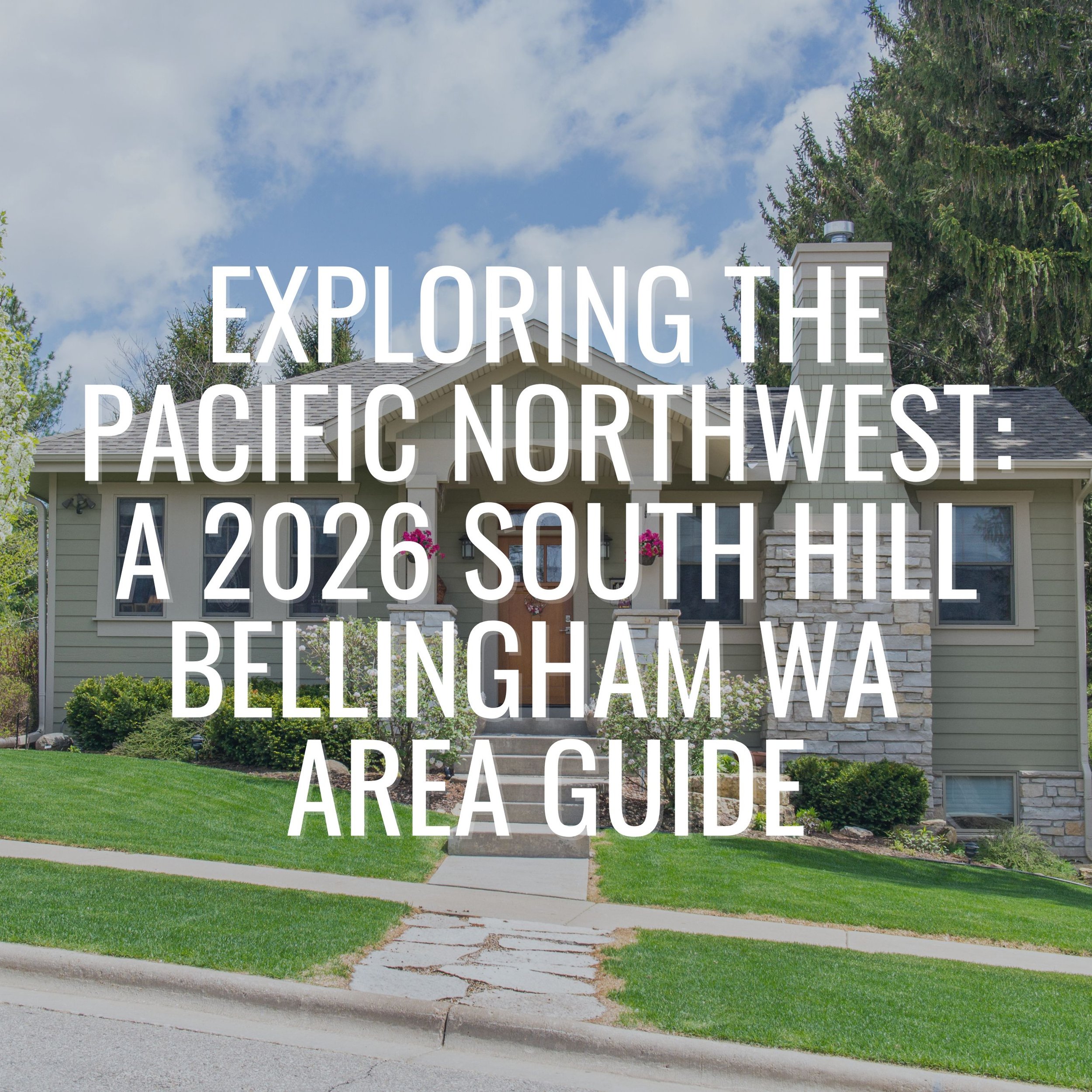 Exploring the Pacific Northwest: A 2026 South Hill Bellingham WA Area Guide