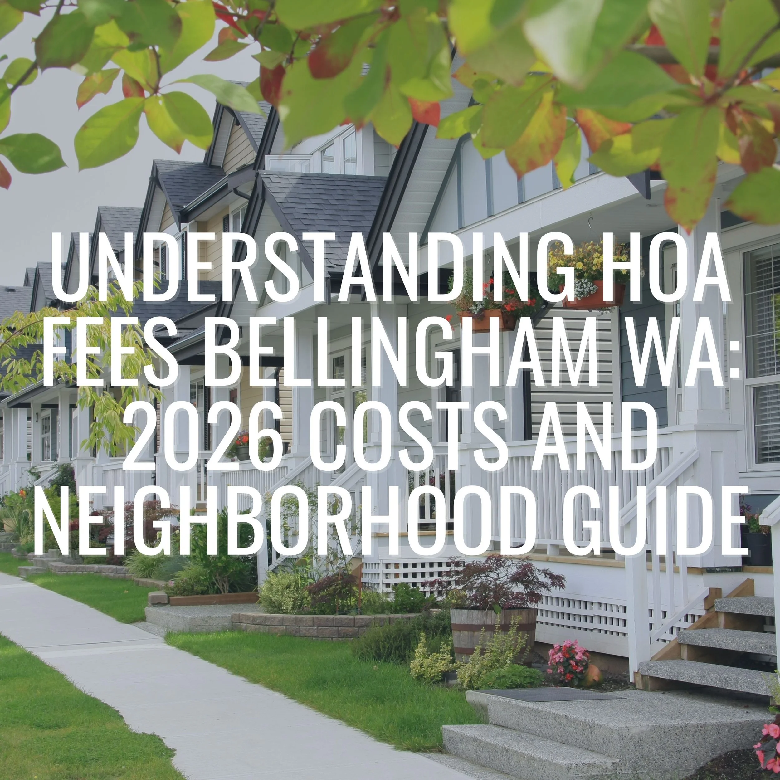 Understanding HOA Fees Bellingham WA: 2026 Costs and Neighborhood Guide