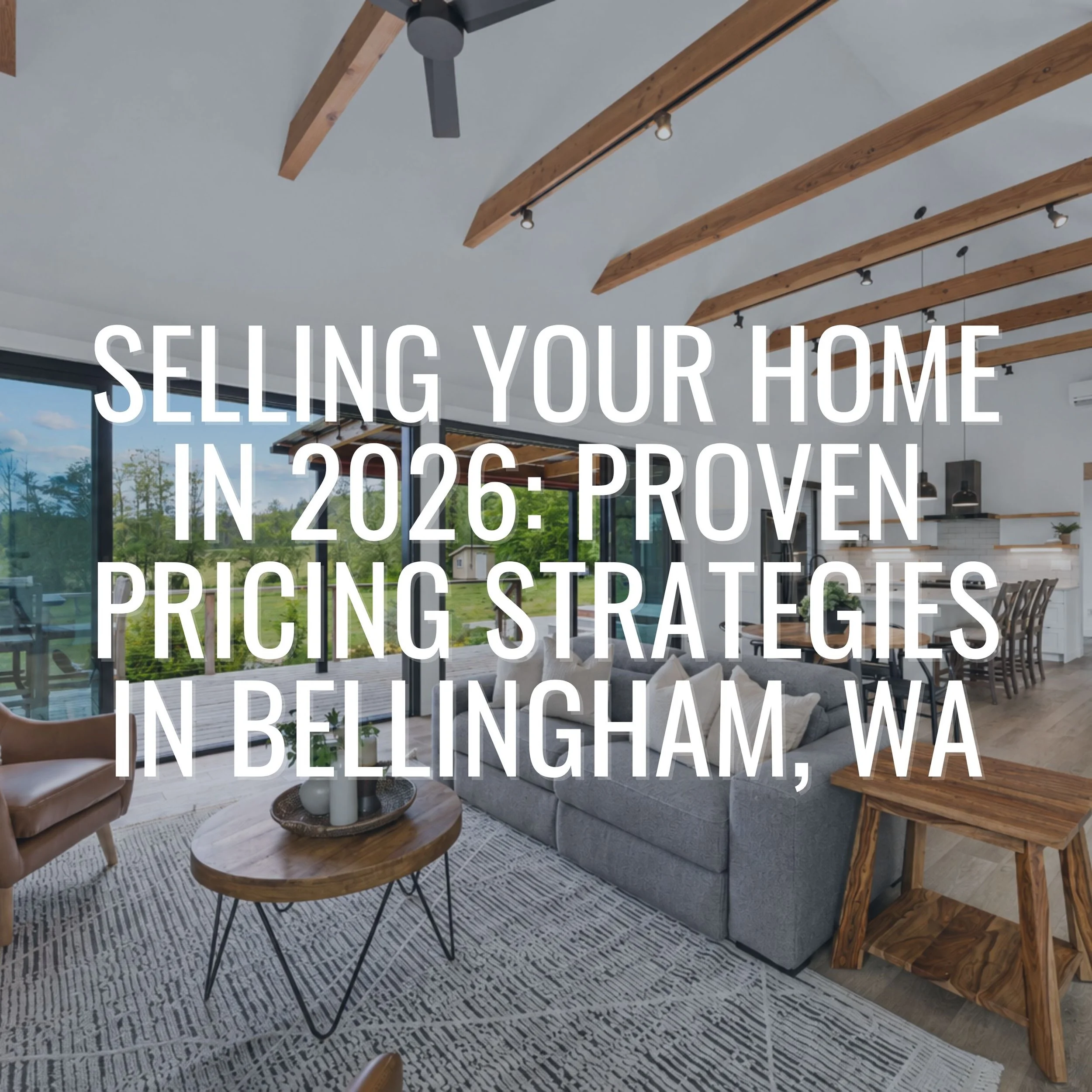 Selling Your Home in 2026: Proven Pricing Strategies in Bellingham, WA