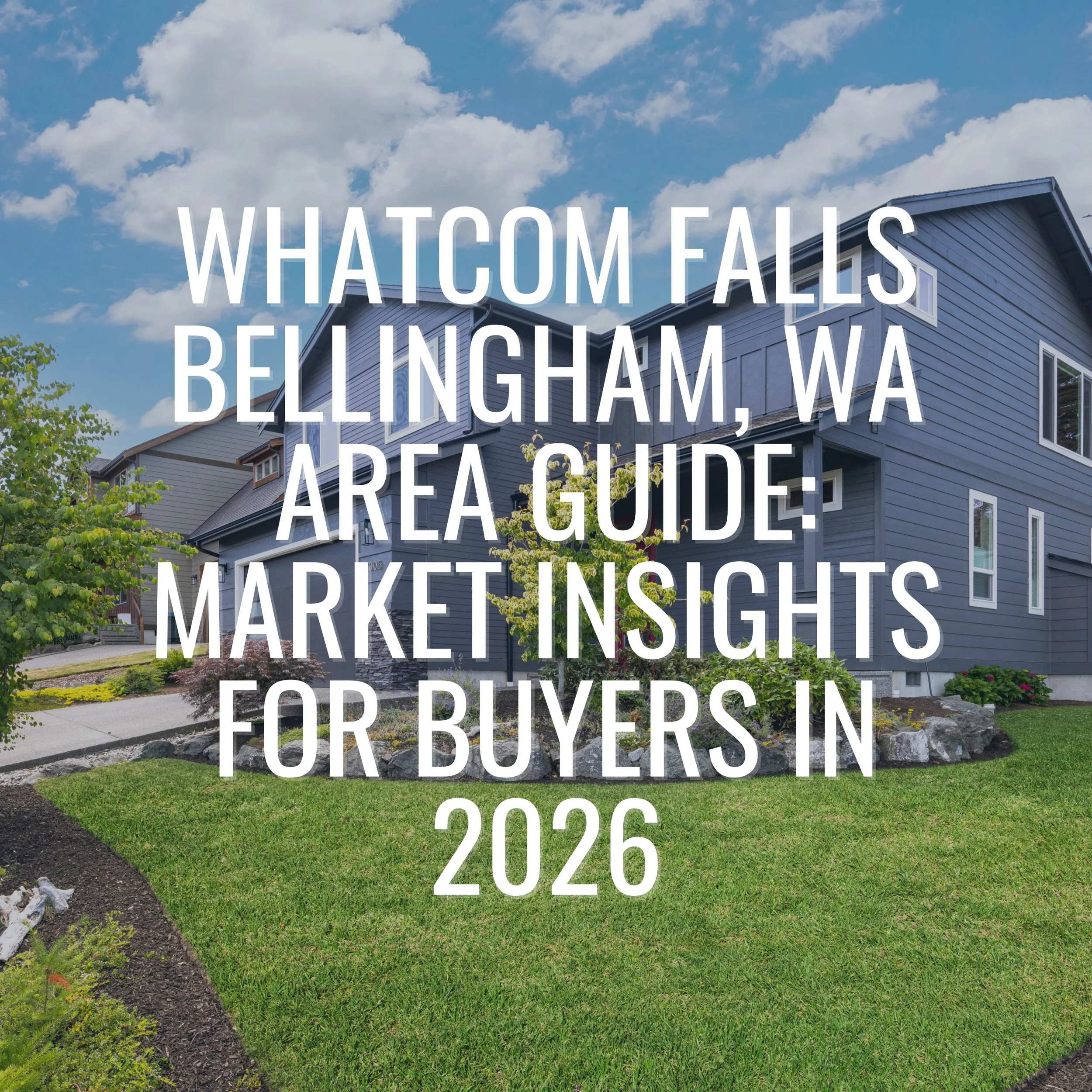 Whatcom Falls Bellingham, WA Area Guide: Market Insights for Buyers in 2026