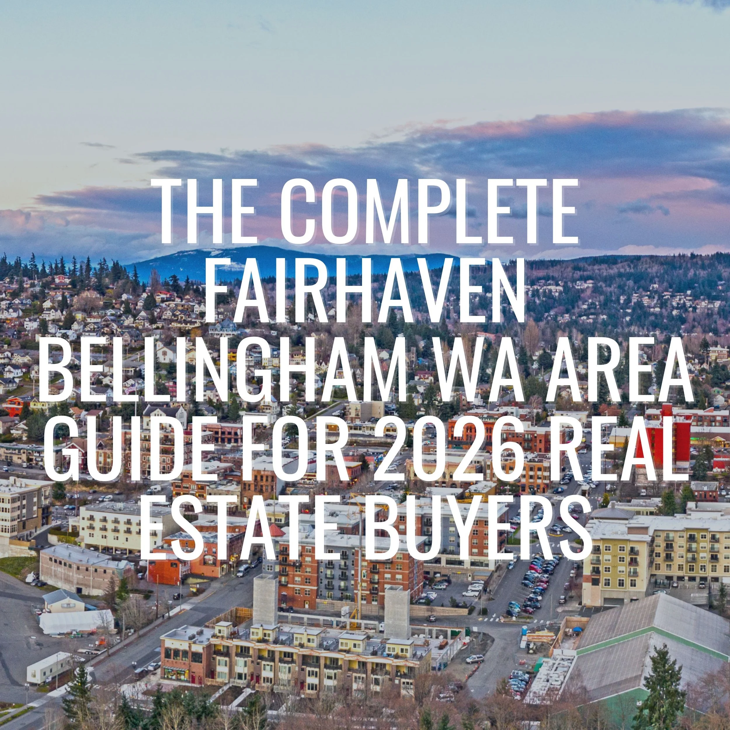 The Complete Fairhaven Bellingham WA Area Guide for 2026 Real Estate Buyers