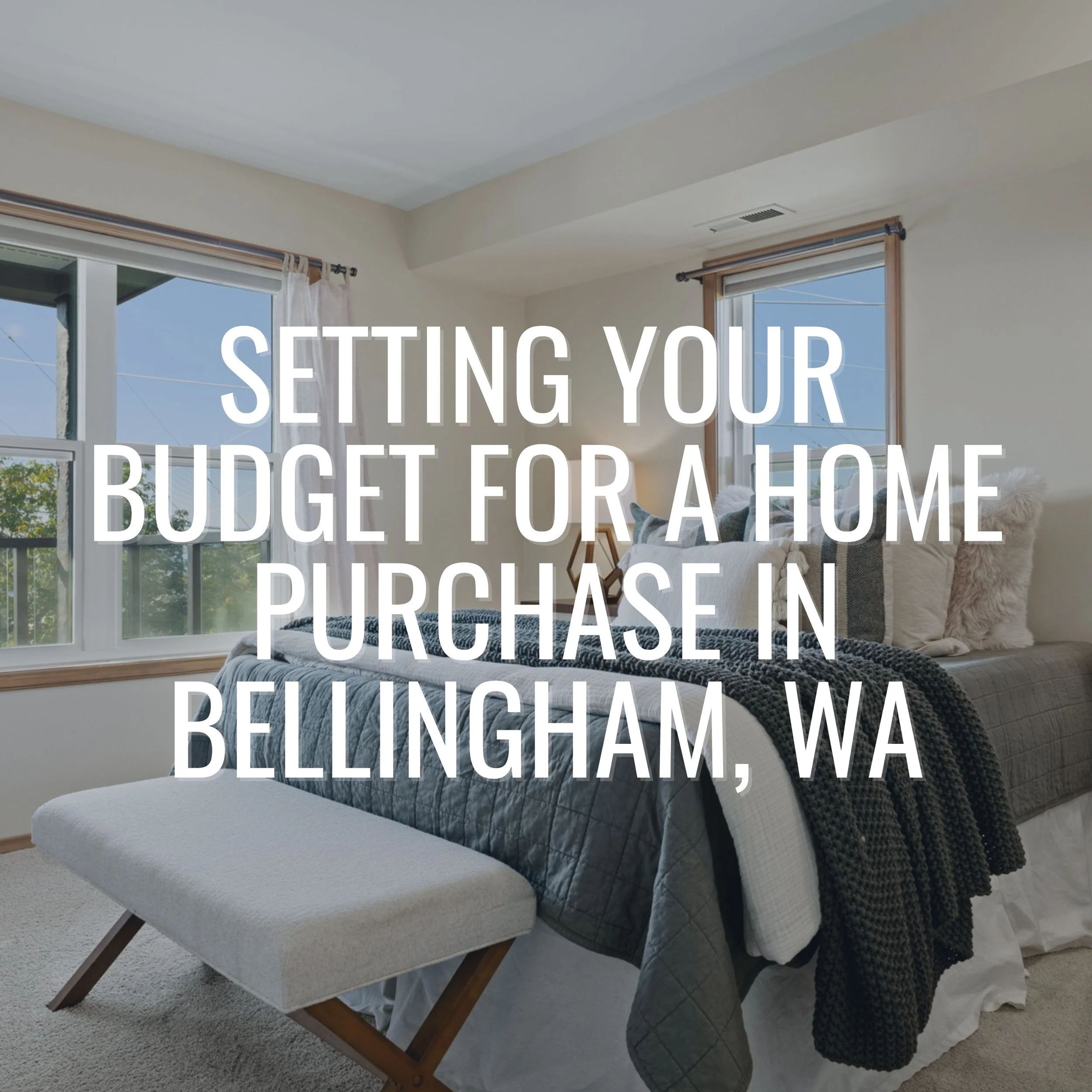 Setting Your Budget for a Home Purchase in Bellingham, WA