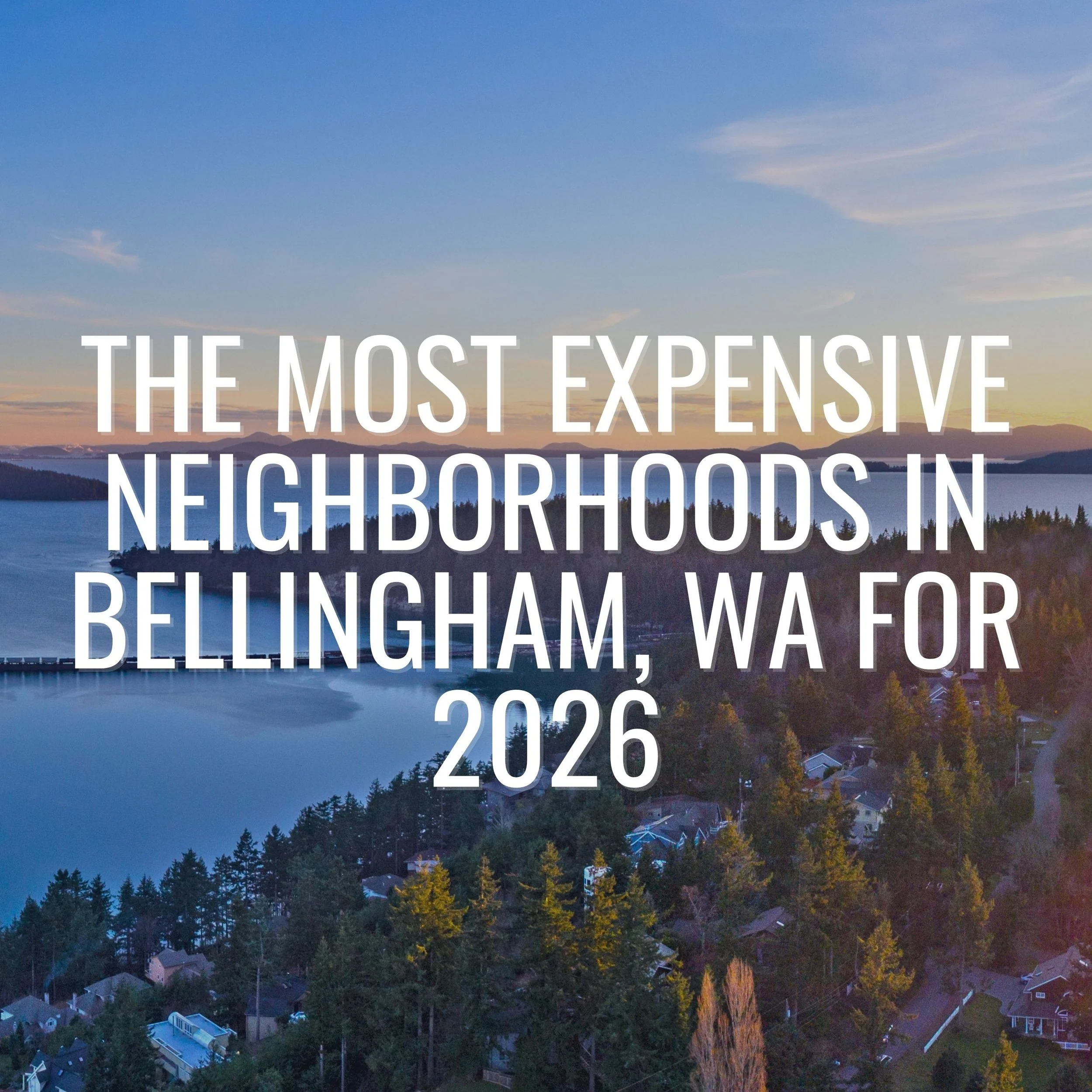 The Most Expensive Neighborhoods in Bellingham, WA for 2026