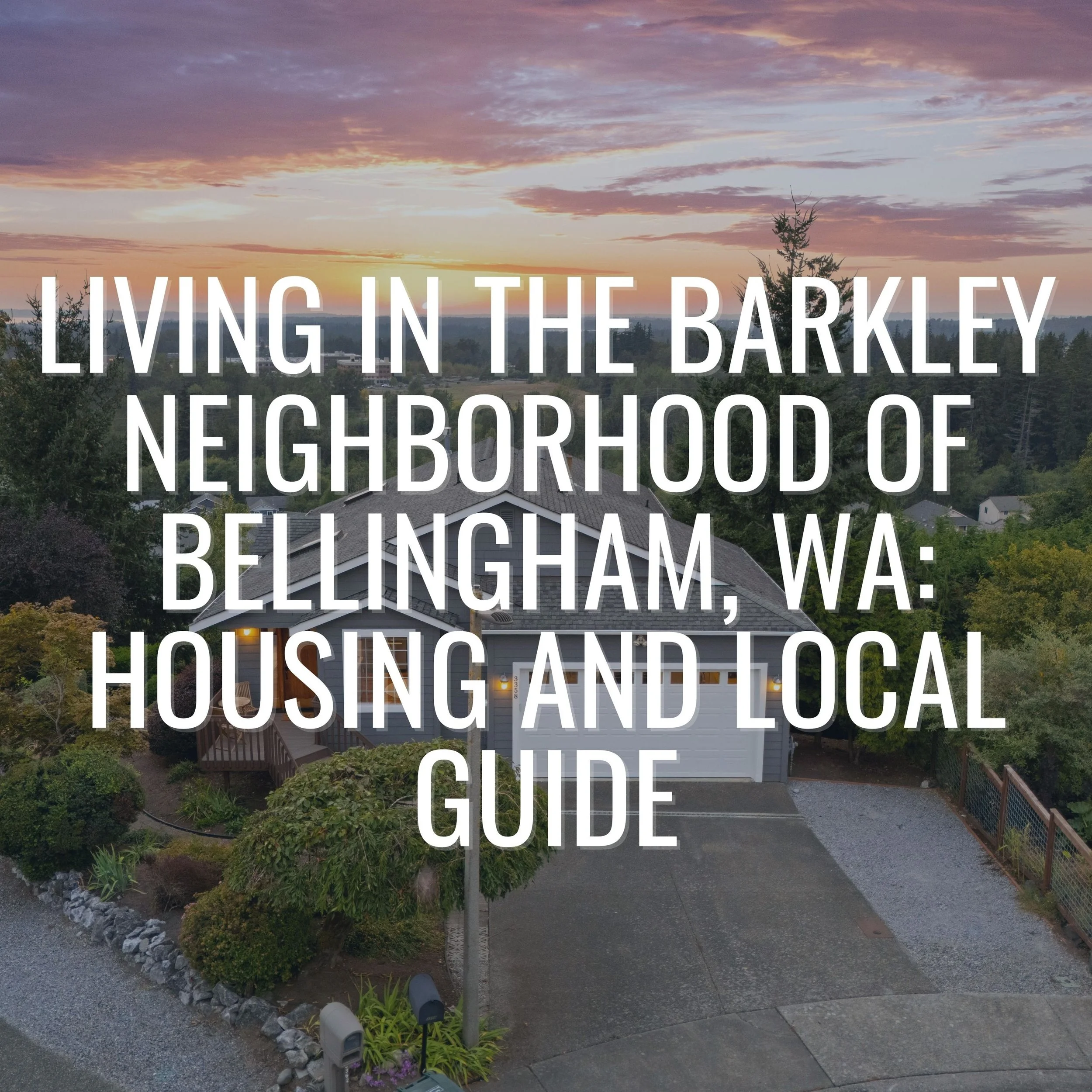 Living in the Barkley Neighborhood of Bellingham, WA: Housing and Local Guide