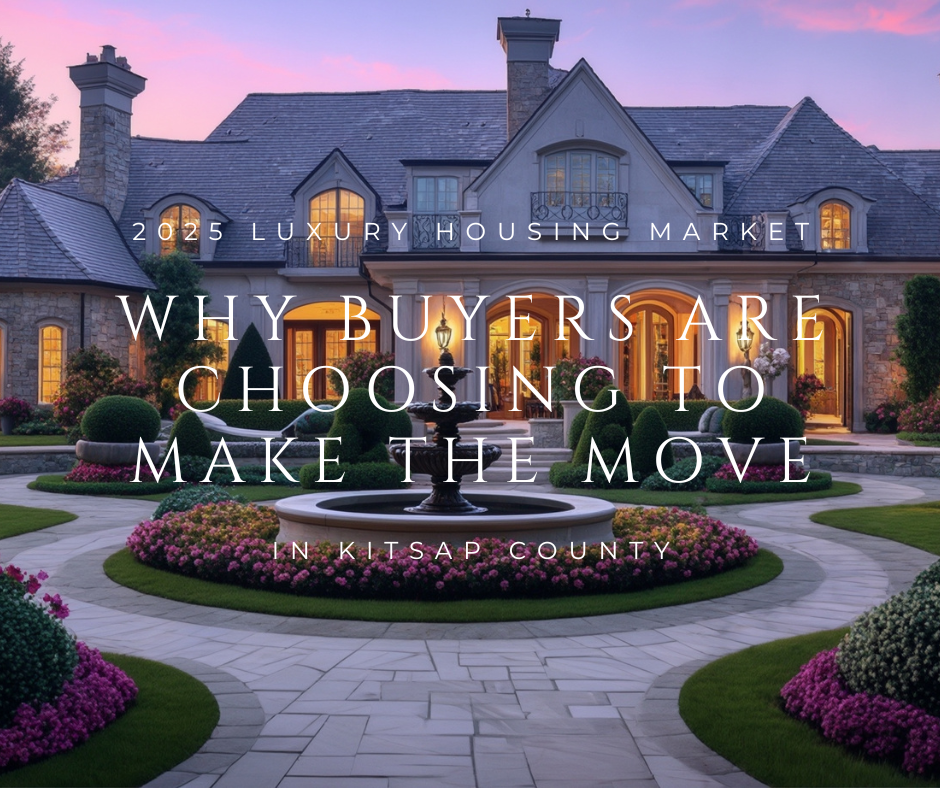 The 2025 Luxury Housing Market in Kitsap County: Why Buyers are Choosing to Make the Move