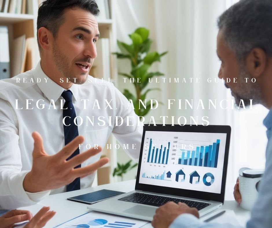 Ready, Set, Sell: The Ultimate Guide to Legal, Tax, and Financial Considerations for Home Sellers