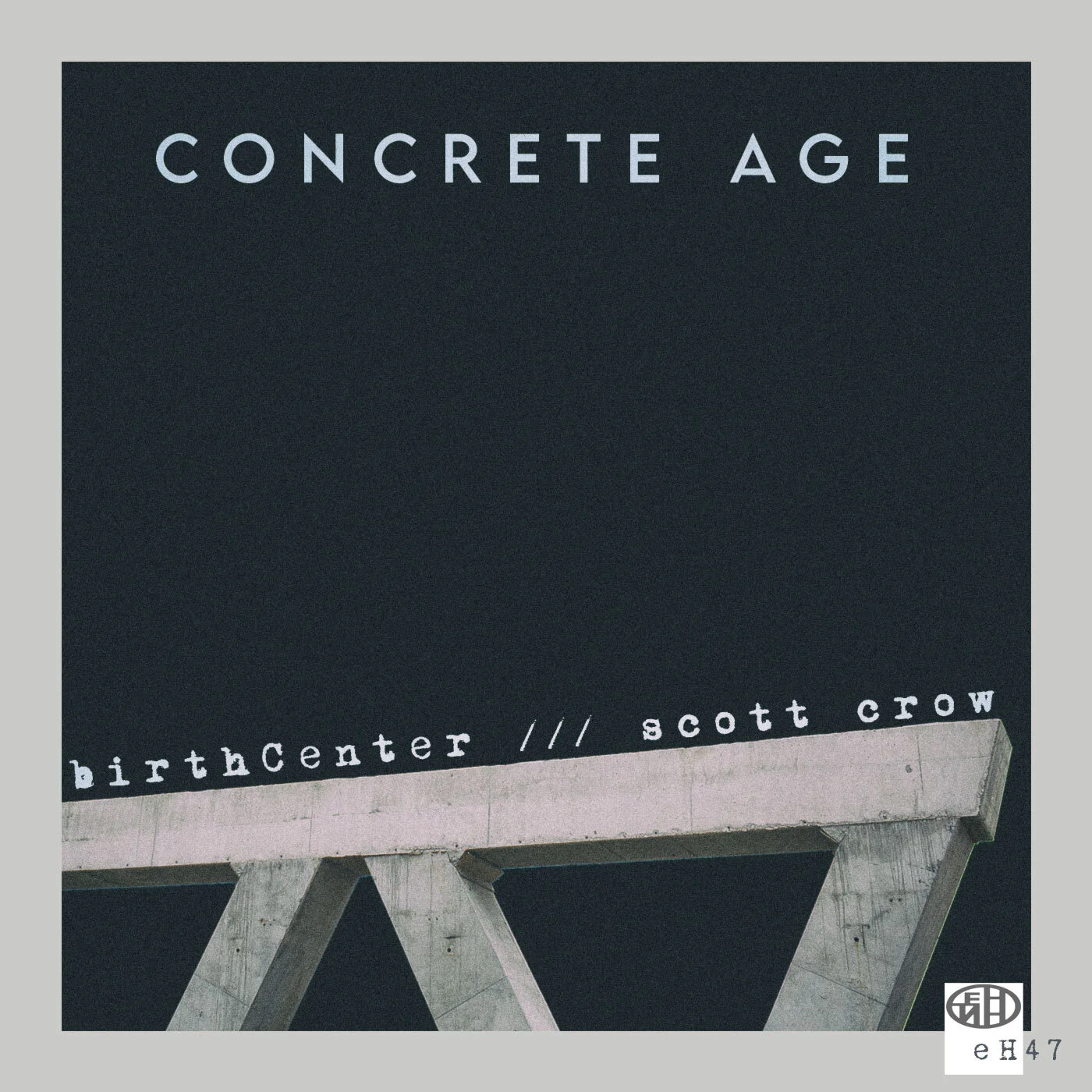 birthCenter / scott crow - concrete age 