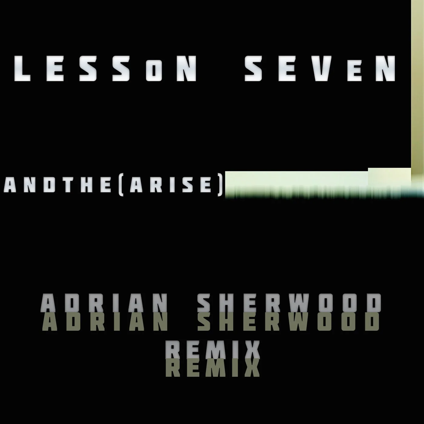 Lesson Seven/ scott crow - andthe (Arise) [Adrian Sherwood ReMiX]