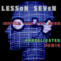 Lesson Seven / scott crow- Battle for the Mind (Consolidated ReMix)