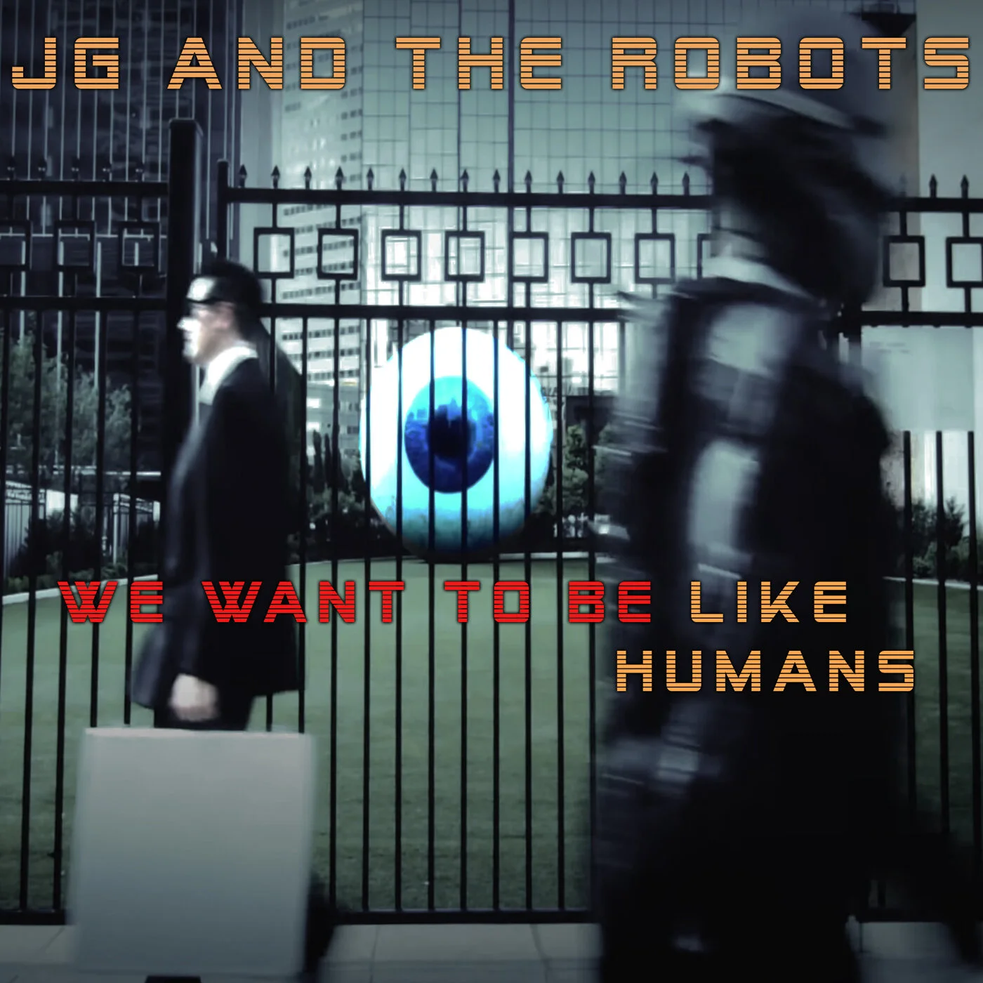 JG and the Robots - We Want To Be Like Humans
