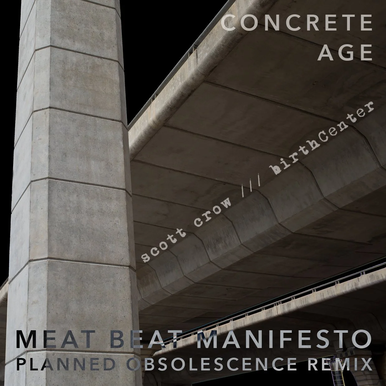 scott crow/ birthCenter - concrete age (Meat Beat Manifesto Planned Obsolescence ReMix)