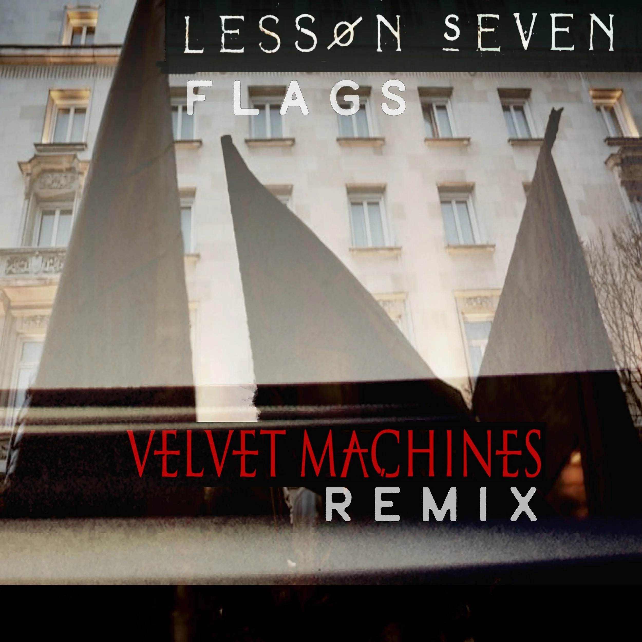 Lesson Seven / scott crow - Flags (Velvet Machines Remix)
