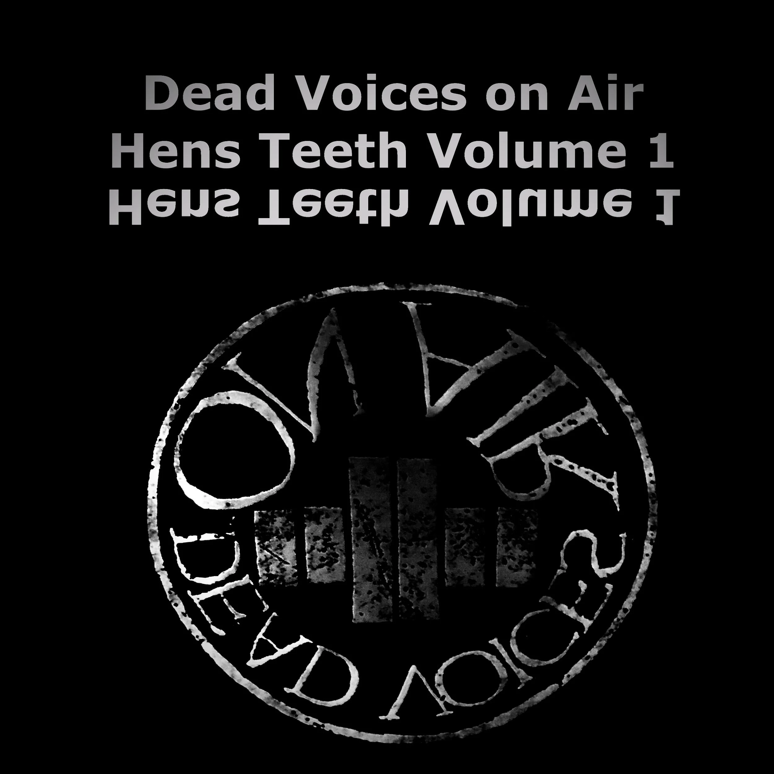 Dead Voices On Air - Hens Teeth: A Collection of Rare Compilation Tracks, Volume One