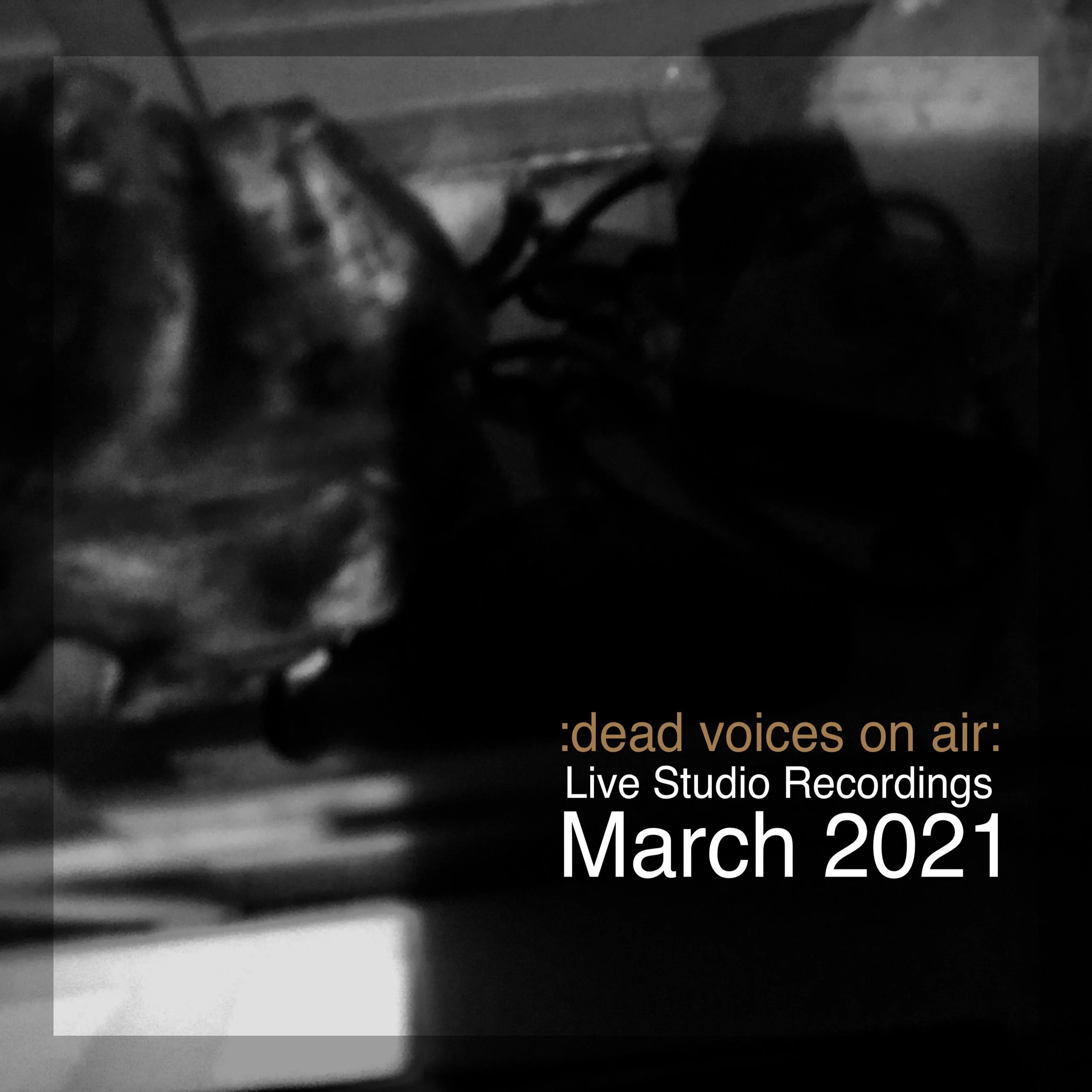Dead Voices On Air - Live in Studio March 2021
