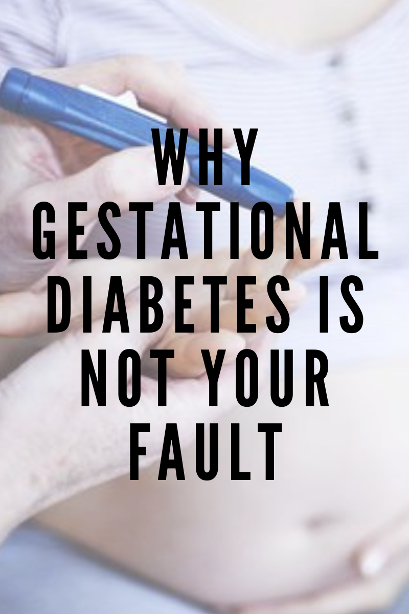 Why Gestational Diabetes is NOT Your Fault