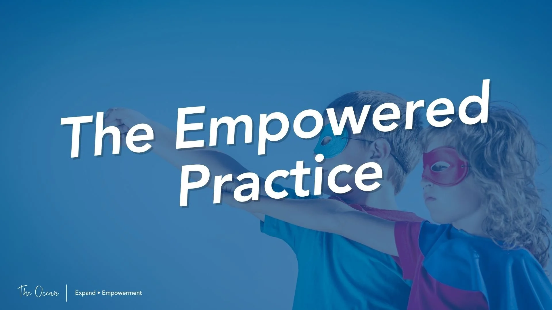 The Empowered Practice