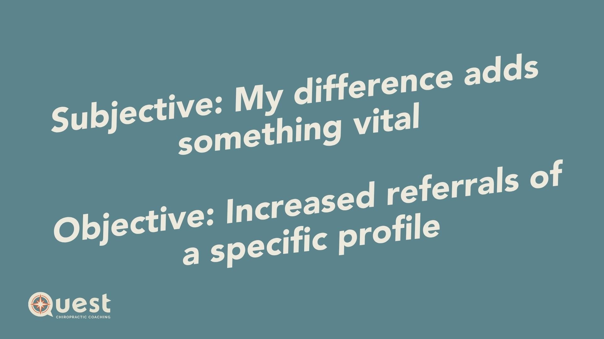 Subjective: My difference adds something vital Objective: Increased referrals of a specific profile