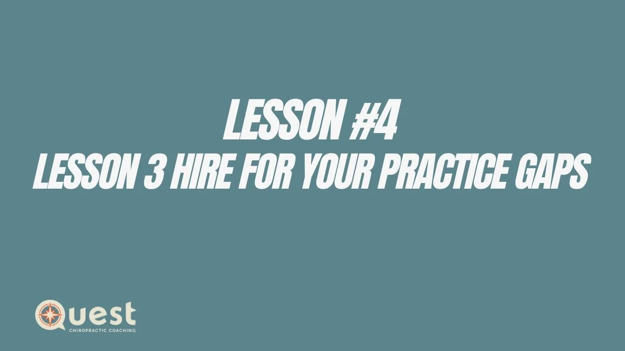 Lesson #4: Lesson 3: Hire for Your Practice Gaps