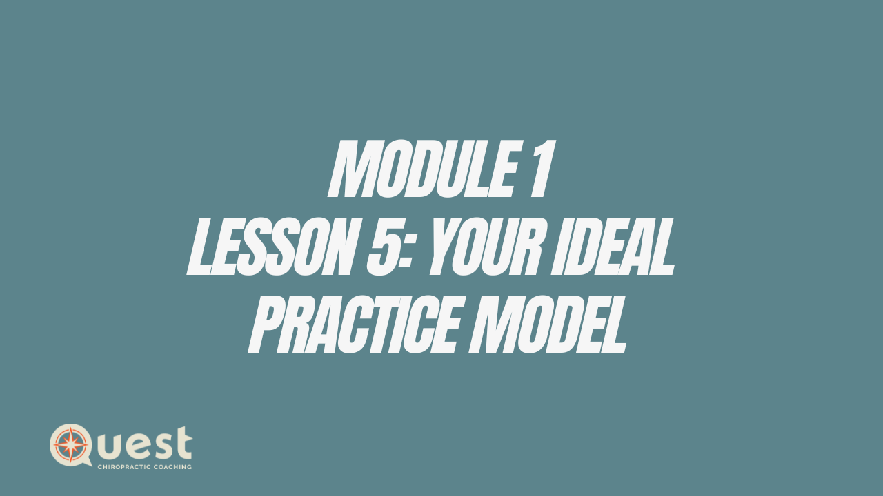 Module 1: Lesson 5: Your Ideal Practice Model
