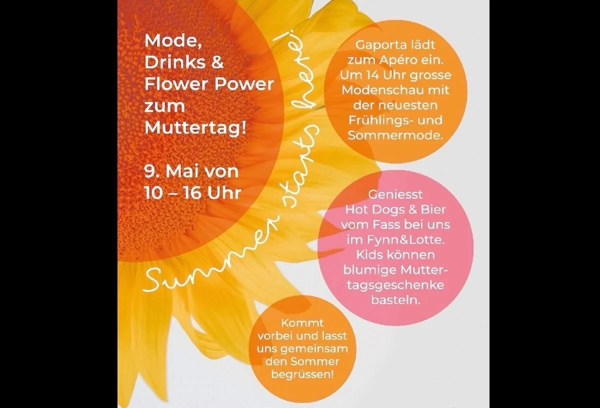 Flower Power zum Muttertag 🌼

Am 9. Mai wird es bunt, gem&uuml;tlich und richtig sommerlich bei uns im Fynn&amp;Lotte.
Freut euch auf Hot Dogs, Bier vom Fass, feine Drinks und viele sch&ouml;ne Ideen zum St&ouml;bern und Verschenken.

F&uuml;r die K