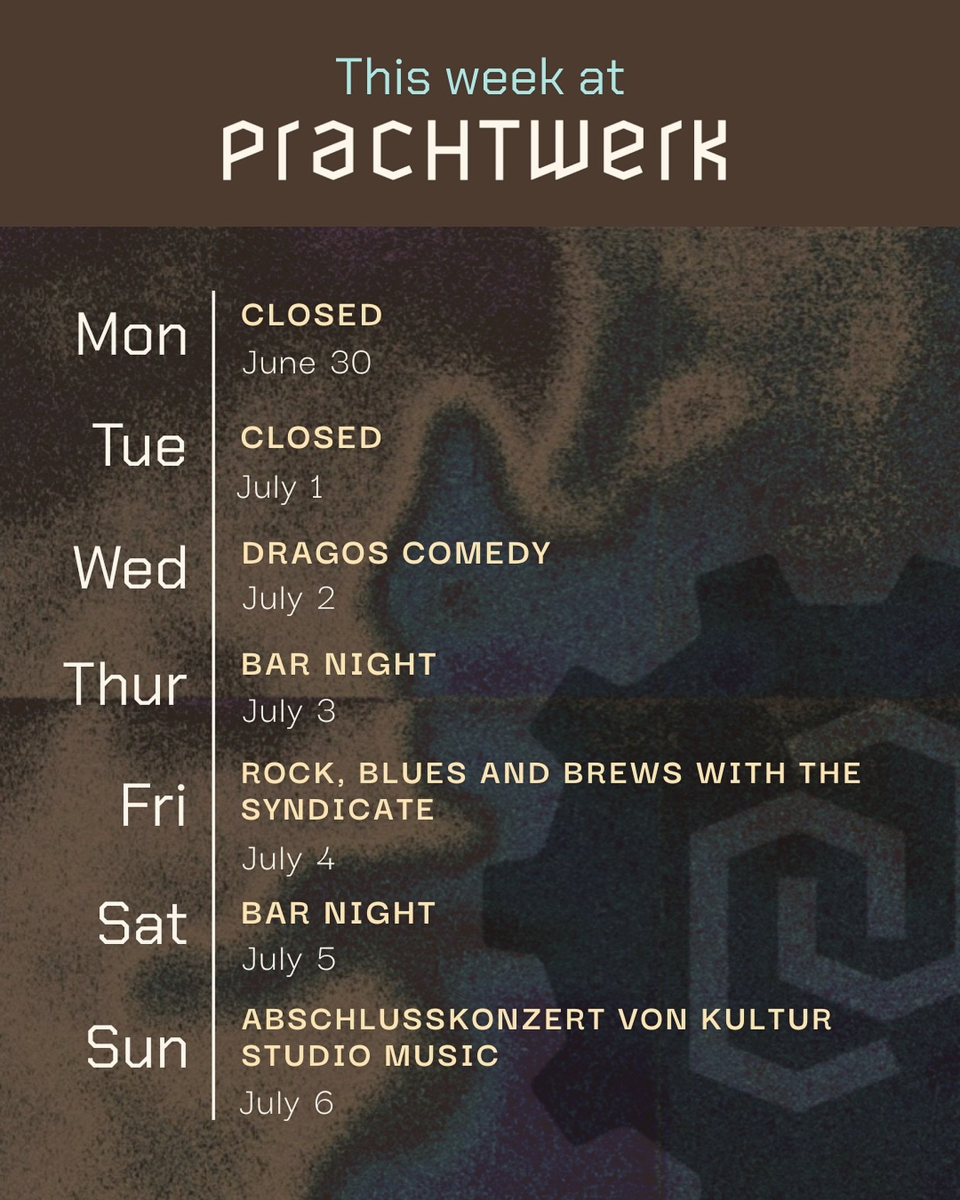 This week at Prachtwerk:&nbsp;

Wednesday: Dragos Comedy, doors at 20:00, show at 20:30

Friday: Rock, Blues and Brews with The Syndicate! Outside seating opens at 18:00, Show at 20:00

Sunday: Abschlusskonzert von Kultur Studio Music, doors at 16:3)